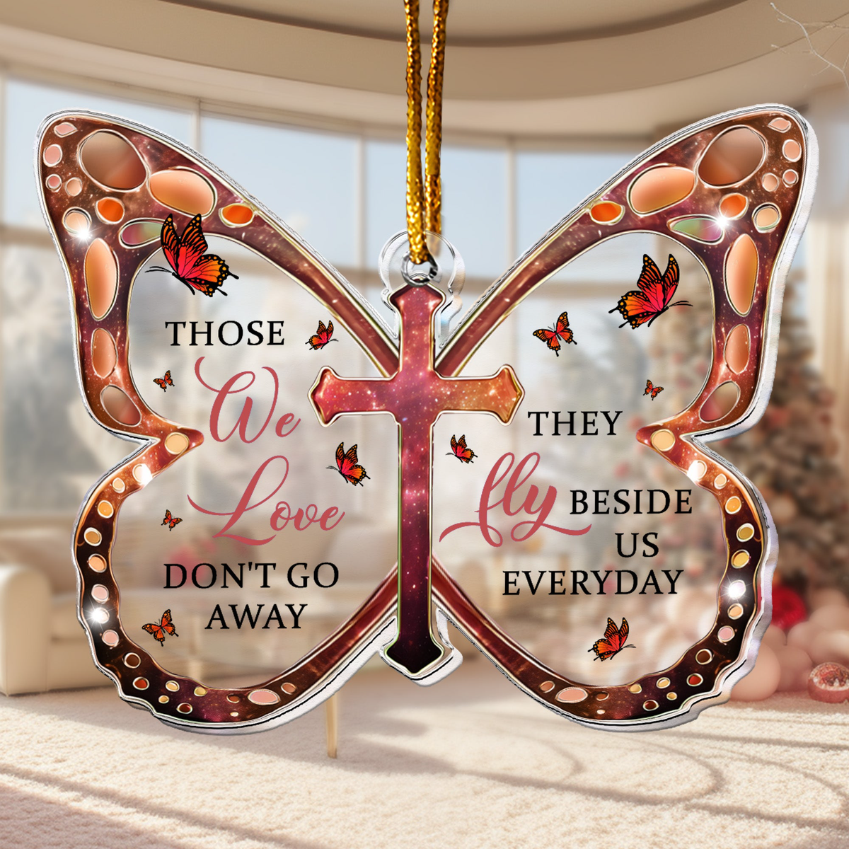 Those We Love Don't Go Away - Acrylic Ornament