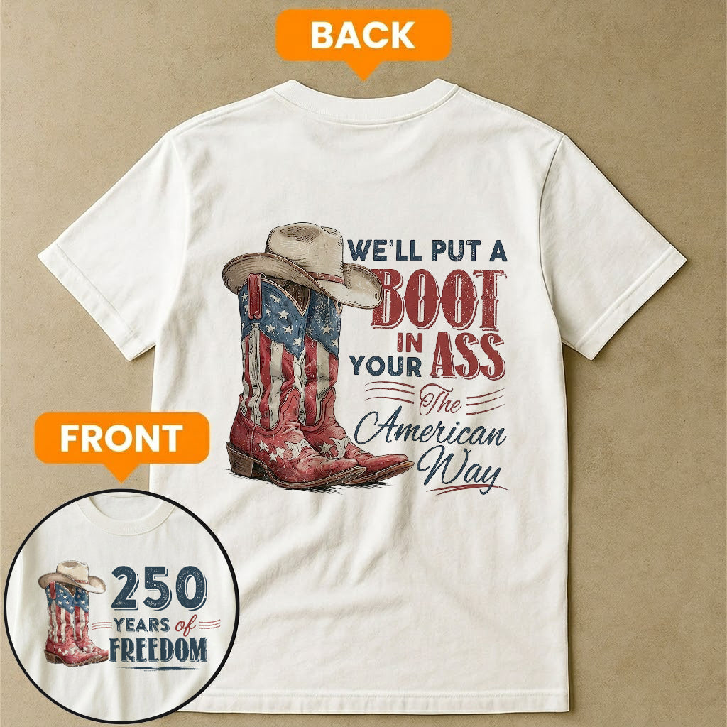 We'll Put A Boot In Your Ass The American Way - Shirt