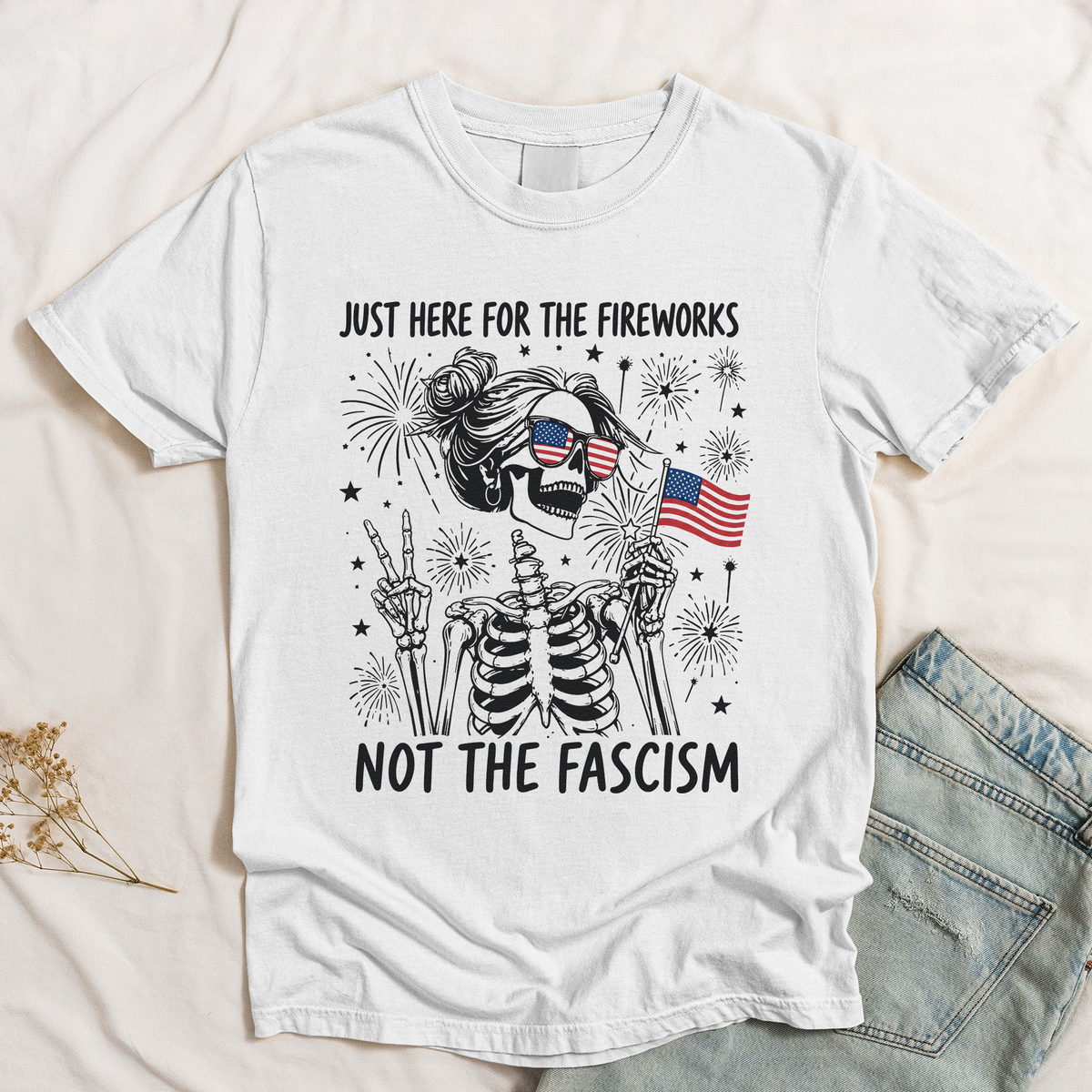 Just Here For The Fireworks, Not The Fascism - Shirt