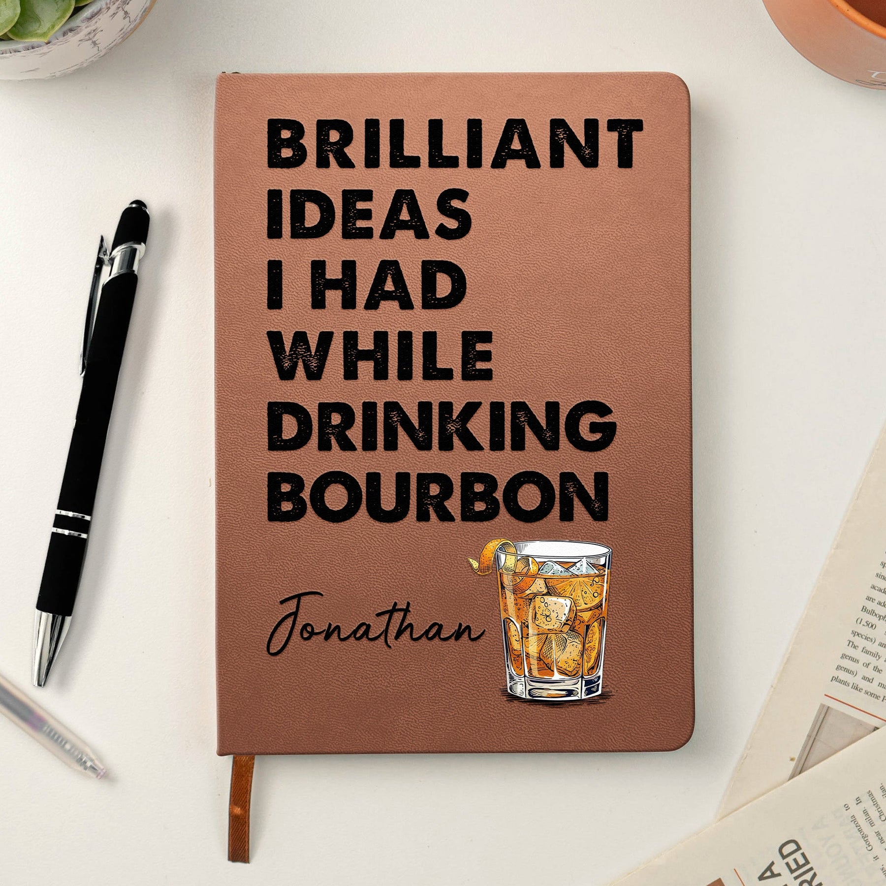 Brilliant Ideas I Had While Drinking Bourbon, Wine, Whiskey, Custom Drink - Personalized Leather Journal