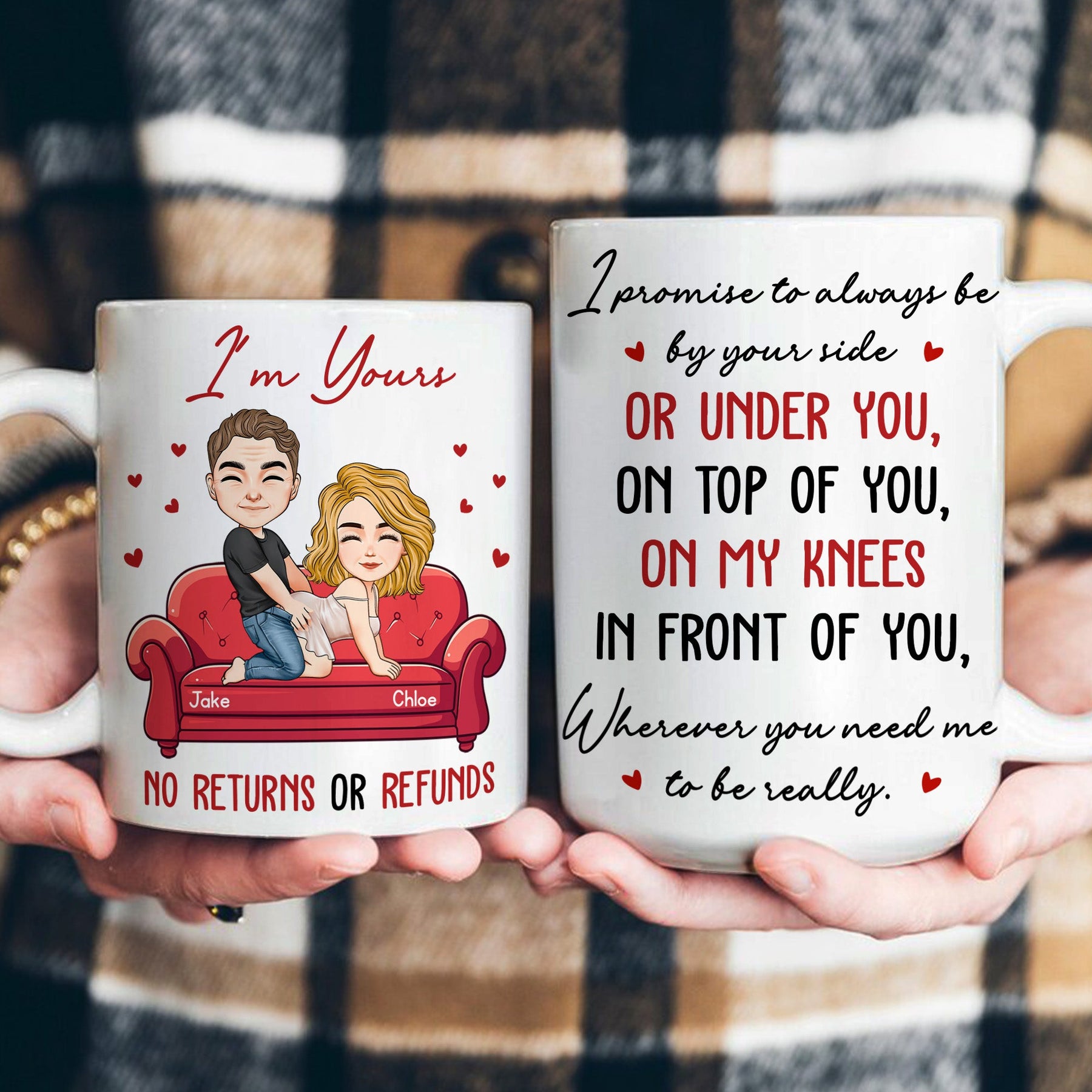 I Promise To Always Be By Your Side Or Under You On Top Of You - Fun Mug For Him, Her - Personalized Mug