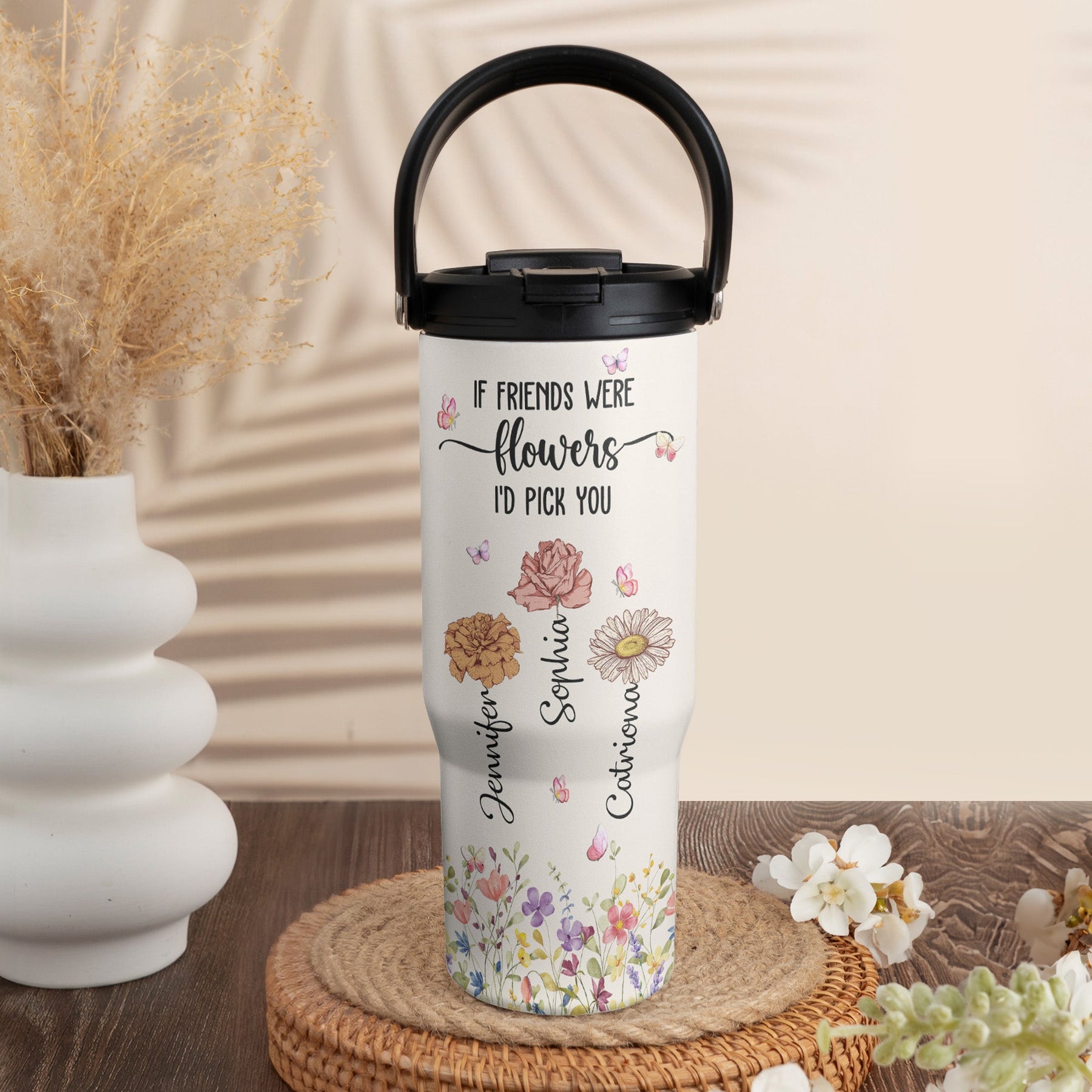 If Friends Were Flowers I'd Pick You - Personalized 30oz Tumbler With Handle