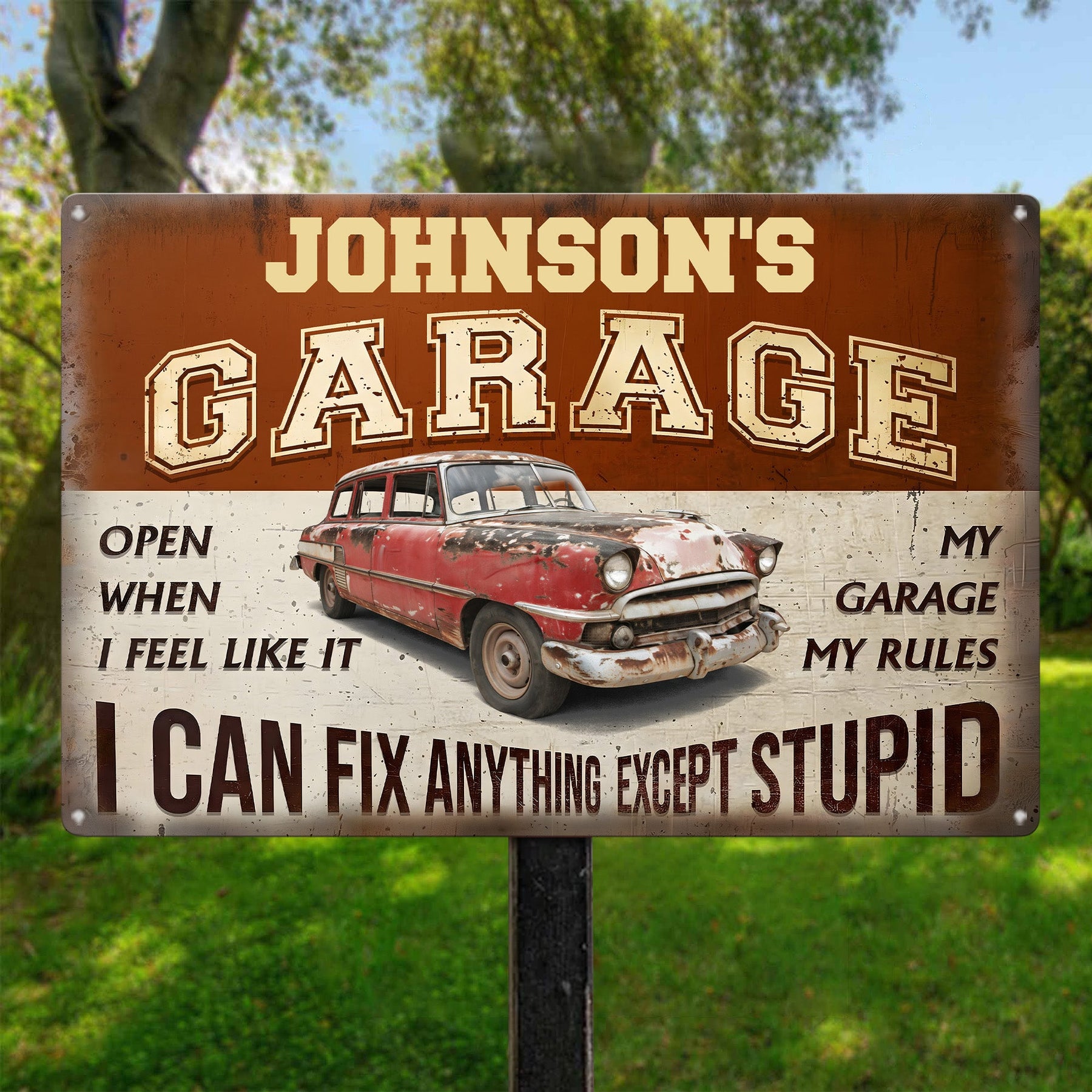My Garage My Rules I Can Fix Anything Except Stupid - Personalized Metal Sign