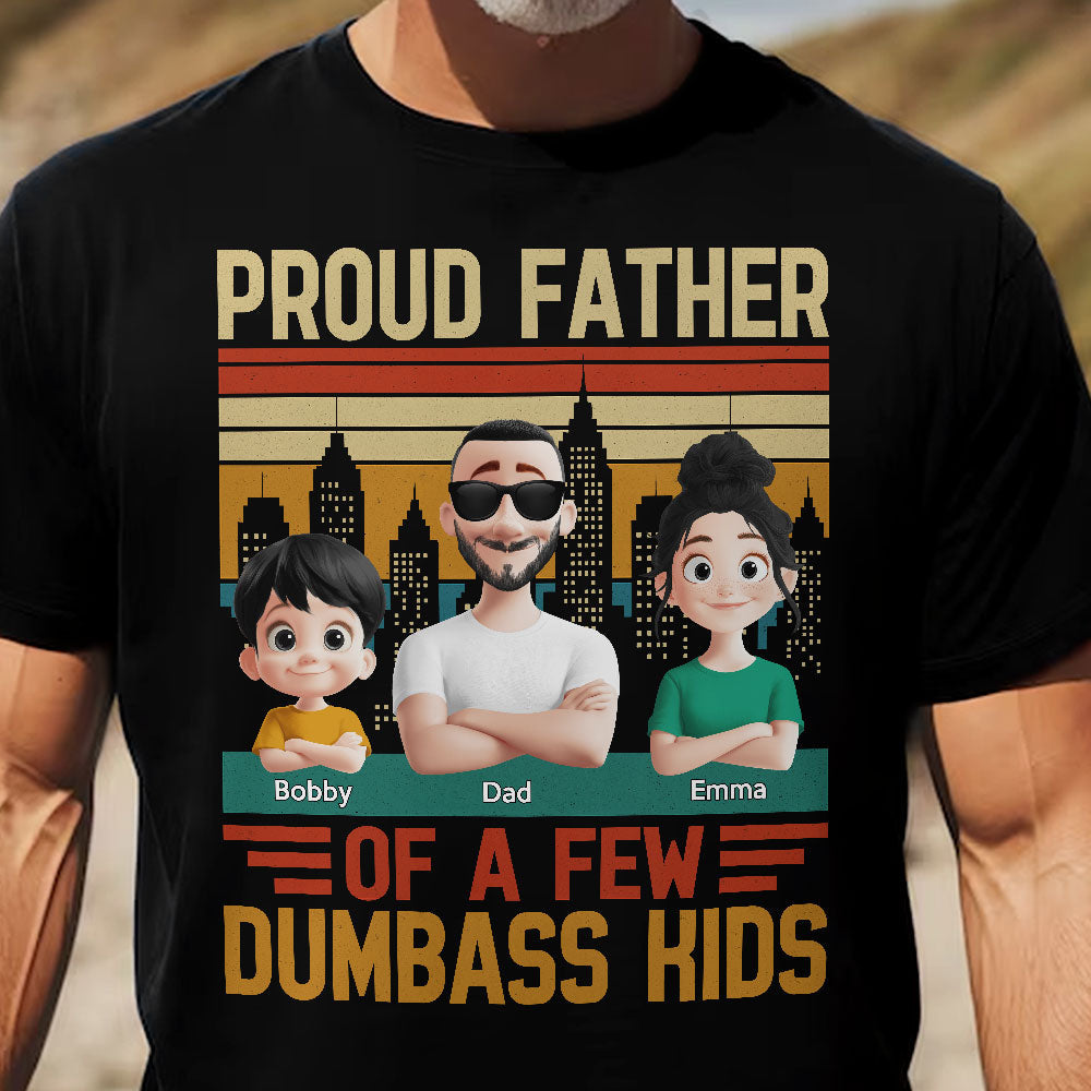 Proud Father Of A Few Dumba** Kids New Version Dad Gift - Personalized Shirt