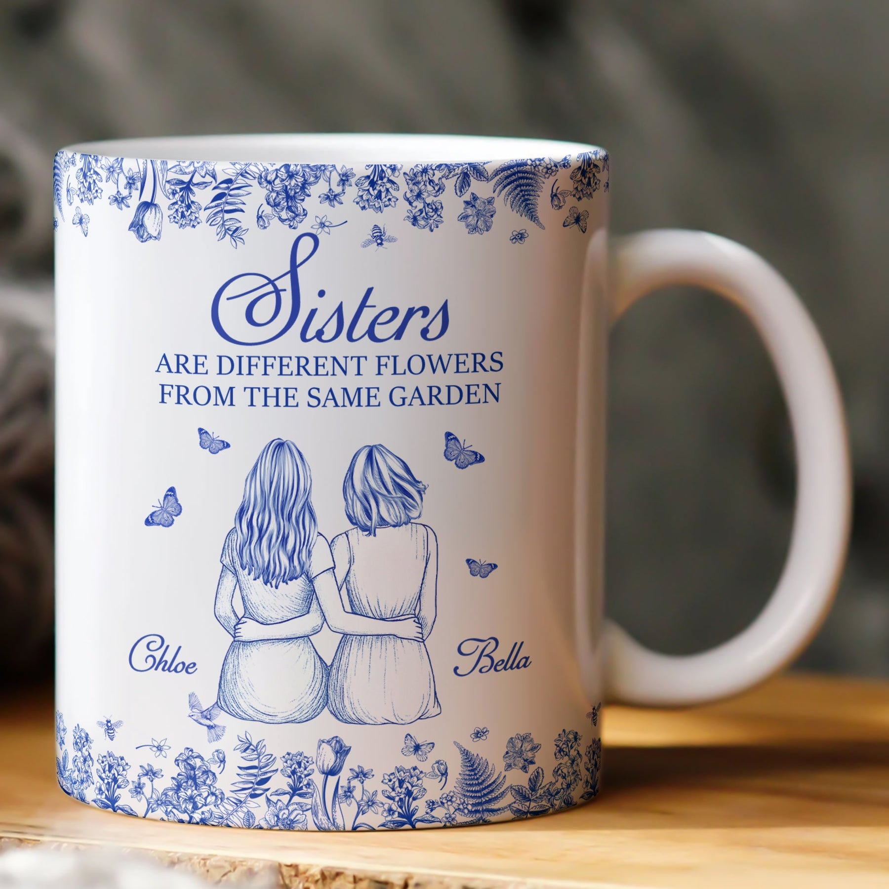 Sisters Are Different Flowers From The Same Garden - Personalized Mug