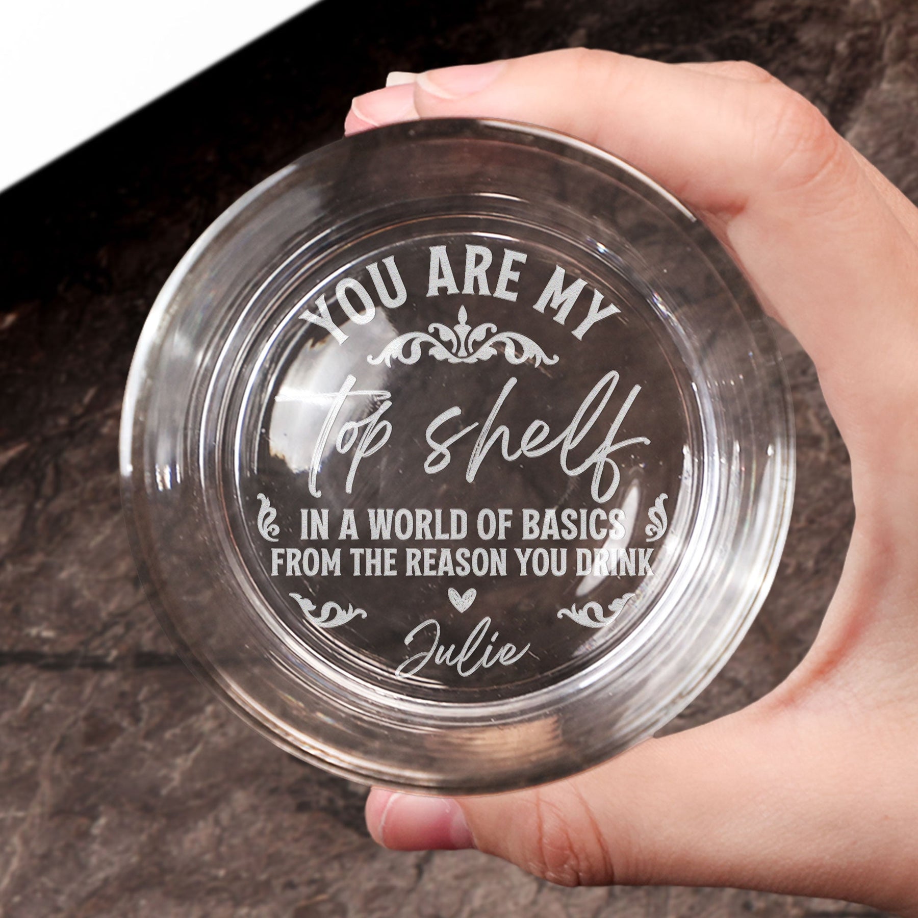 You Are My Top Shelf In A World Of Basics - Personalized Engraved Whiskey Glass