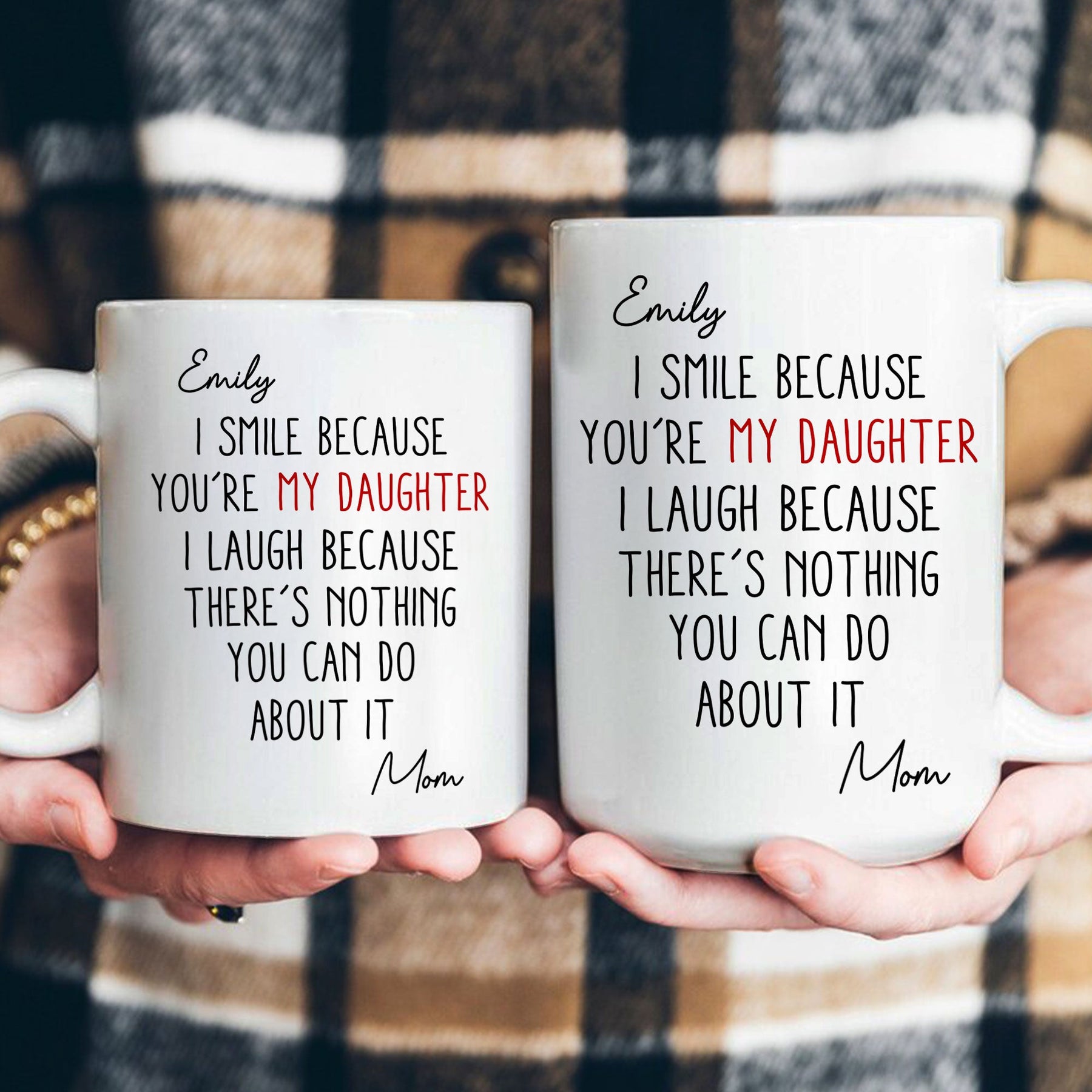 You're My Daughter - There's Nothing You Can Do About It - Personalized Mug