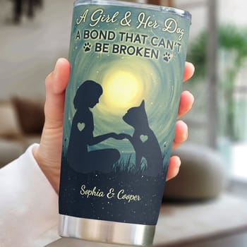 Girl And Her Dog - A Bond Can't Be Broken - Personalized Tumbler