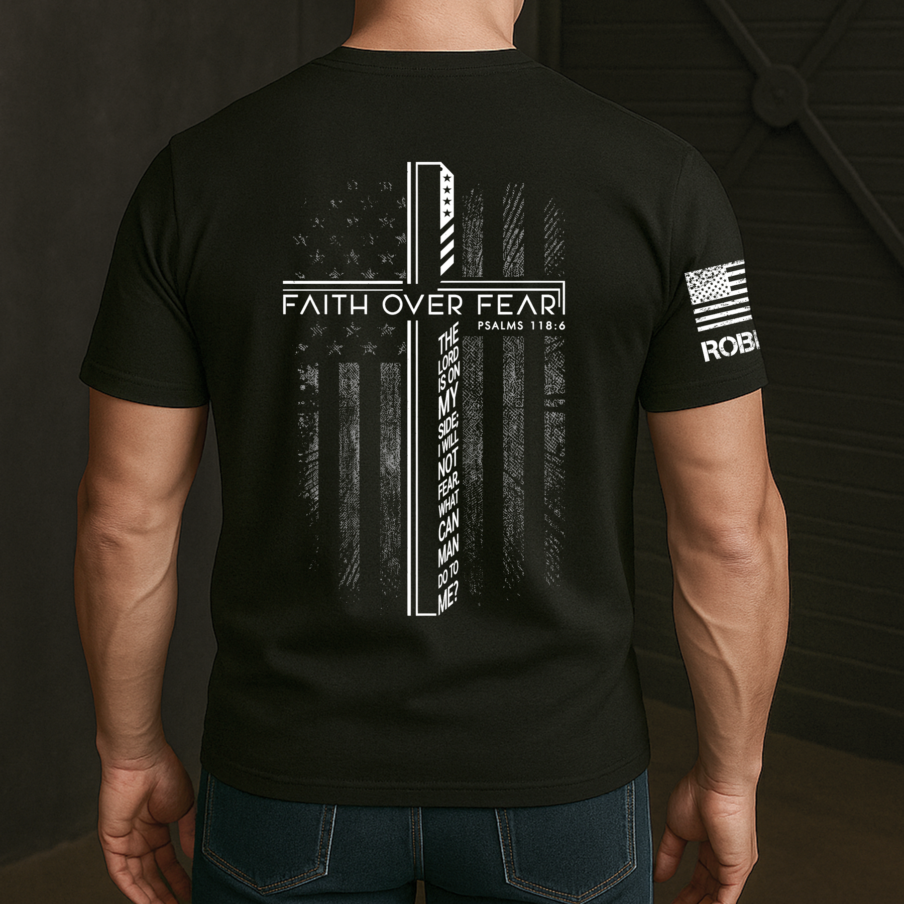 Faith Over Fear Psalms The Lord Is On My Side; I Will Not Fear. What Can Man Do To Me? - Personalized Shirt