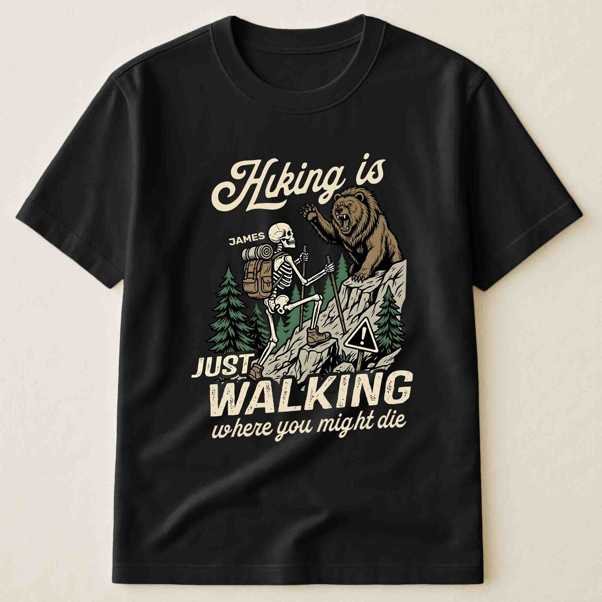 Hiking Is Just Walking Where You Might Die - Personalized Shirt
