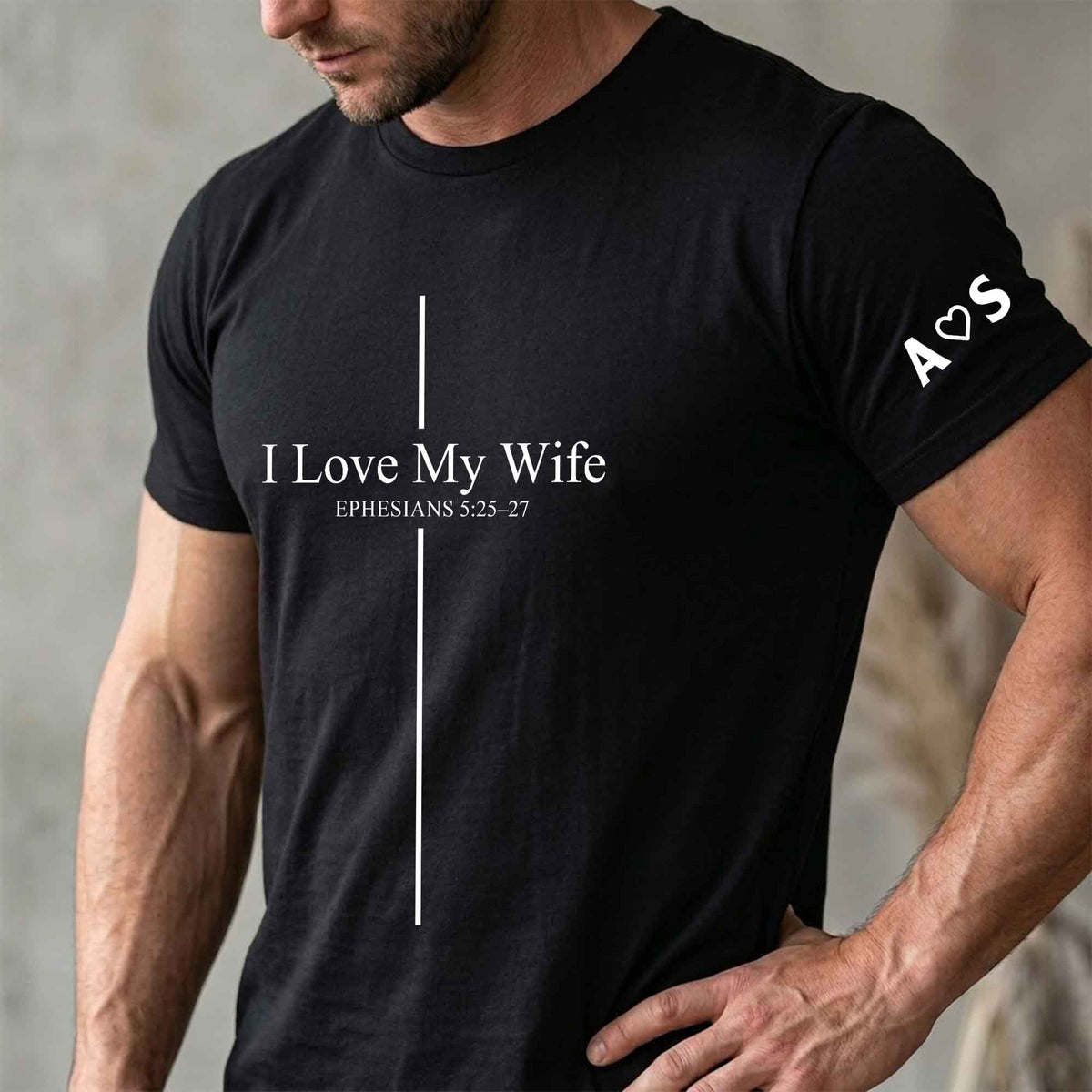 I Love My Wife Ephesians 5:25–27 Gift For Husband, Anniversary Gift, Valentine Gift - Personalized Shirt