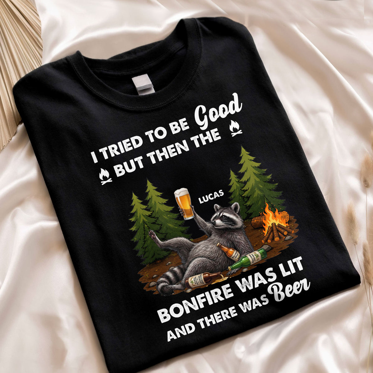 I Tried To Be Good, But Then The Bonfire Was Lit - Personalized Shirt