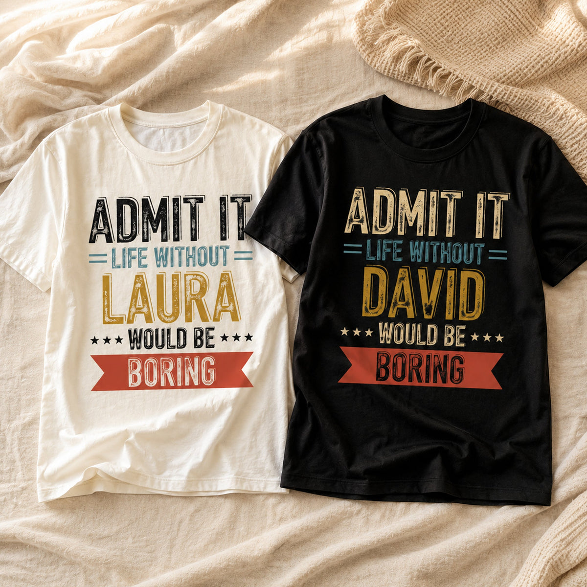 Admit Life Would Be Boring Without Me - Personalized Shirt