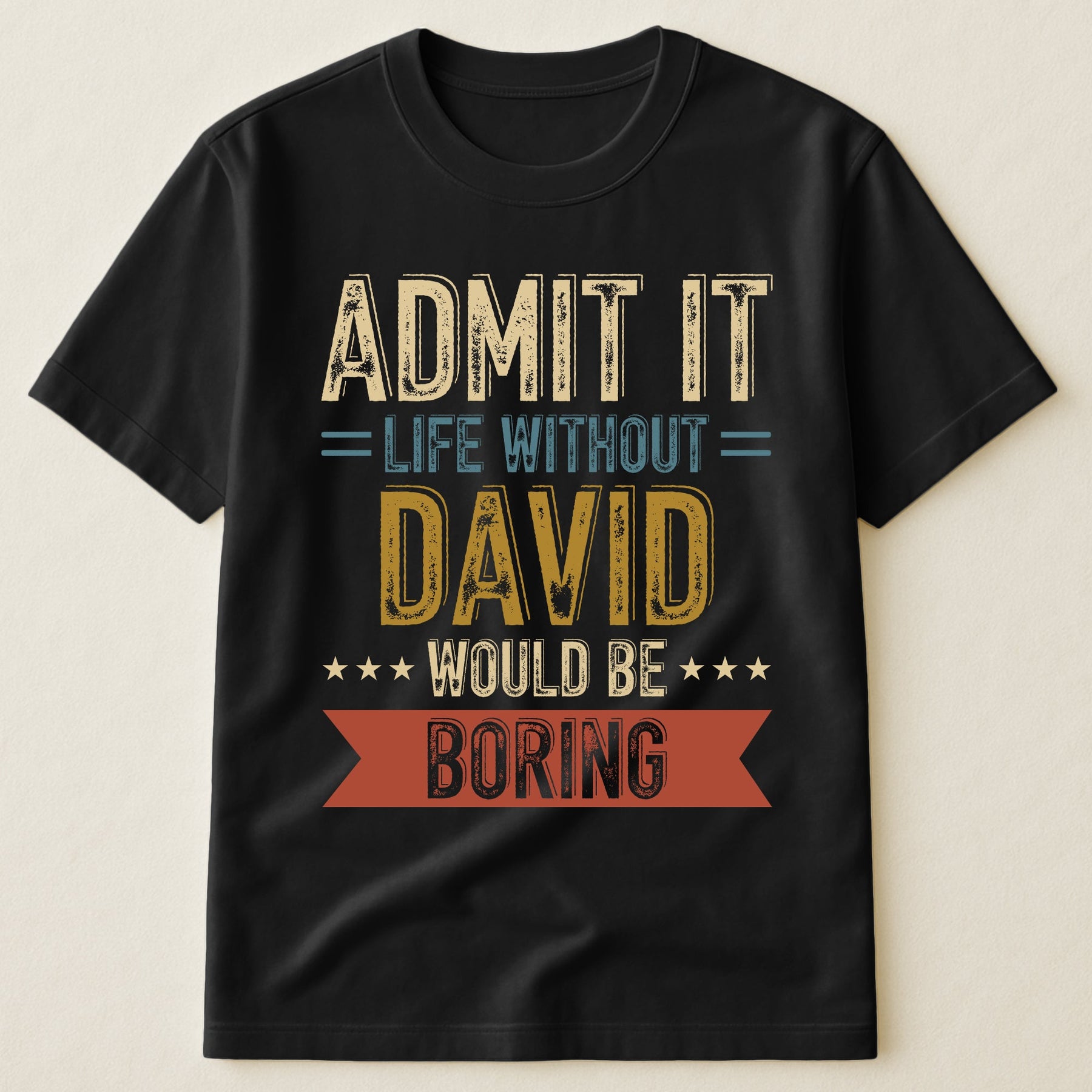 Admit Life Would Be Boring Without Me - Personalized Shirt