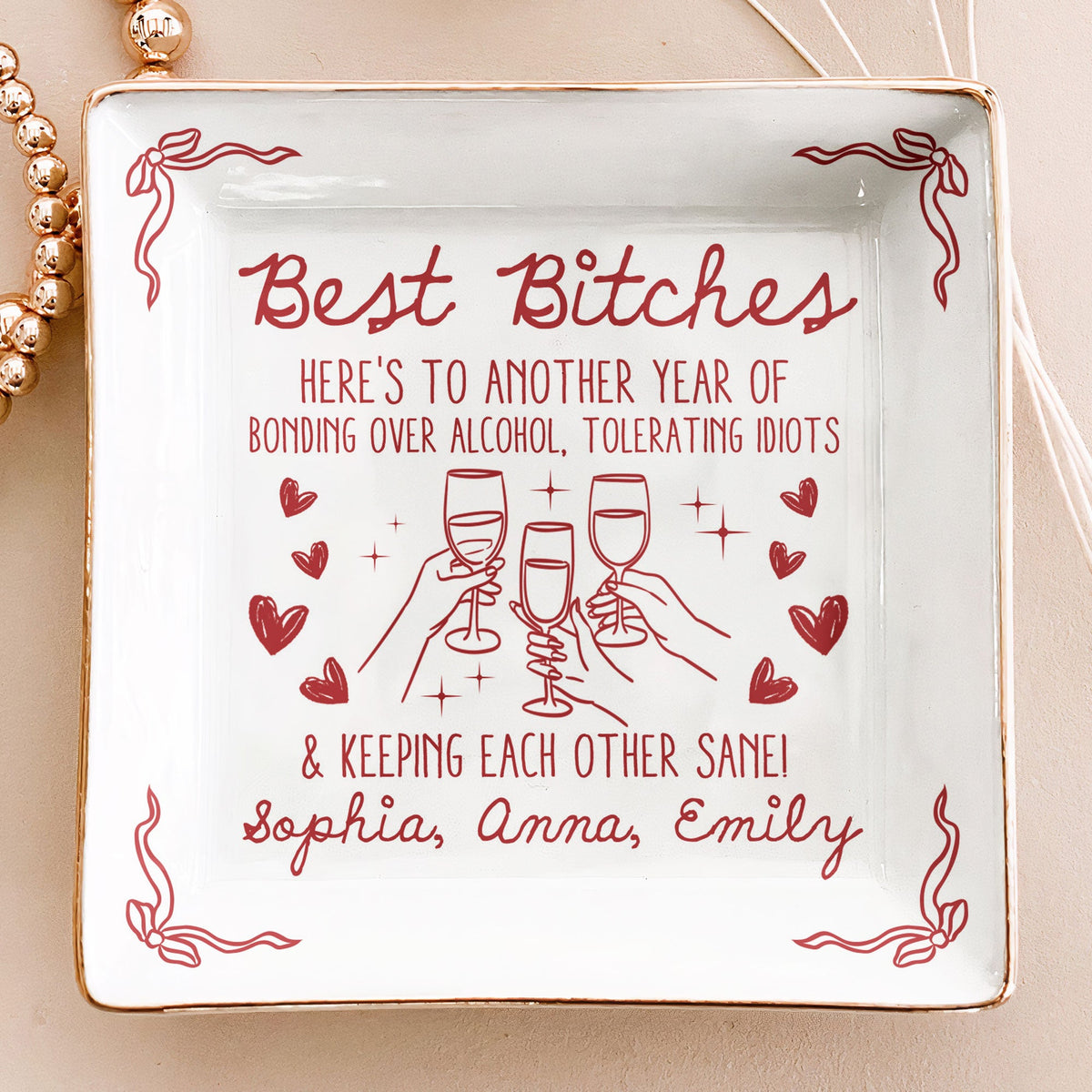 Best B*tches Here's To Another Year Of Us Laughing At Our Own Jokes - Personalized Jewelry Dish