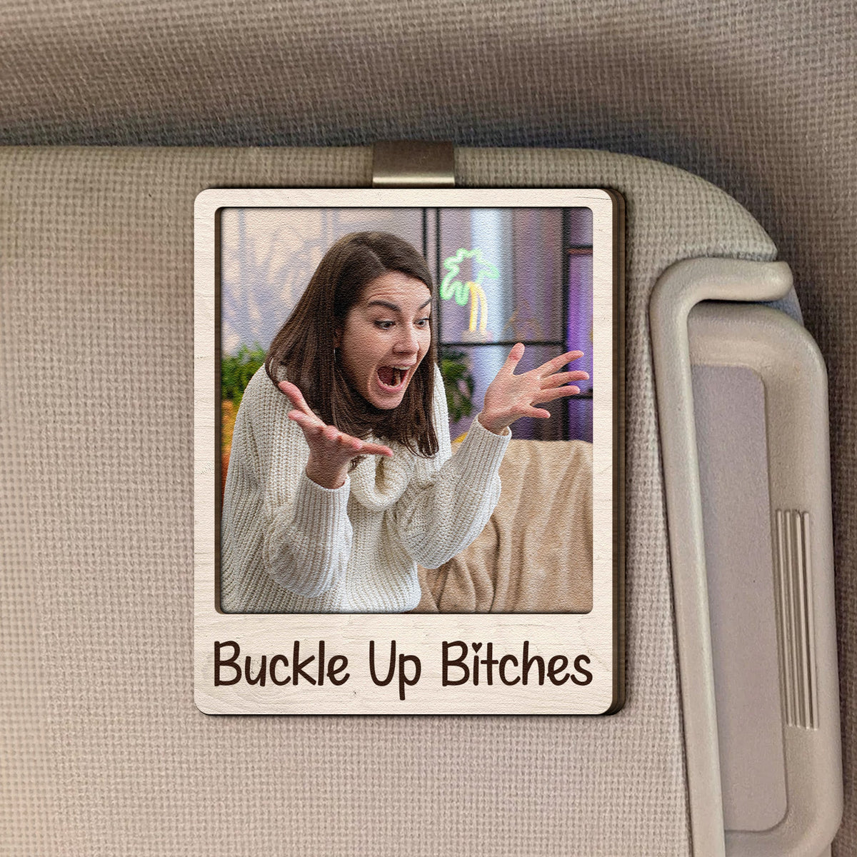 Buckle Up B*tches Funny Gift - Personalized Wooden Photo Car Visor Clip
