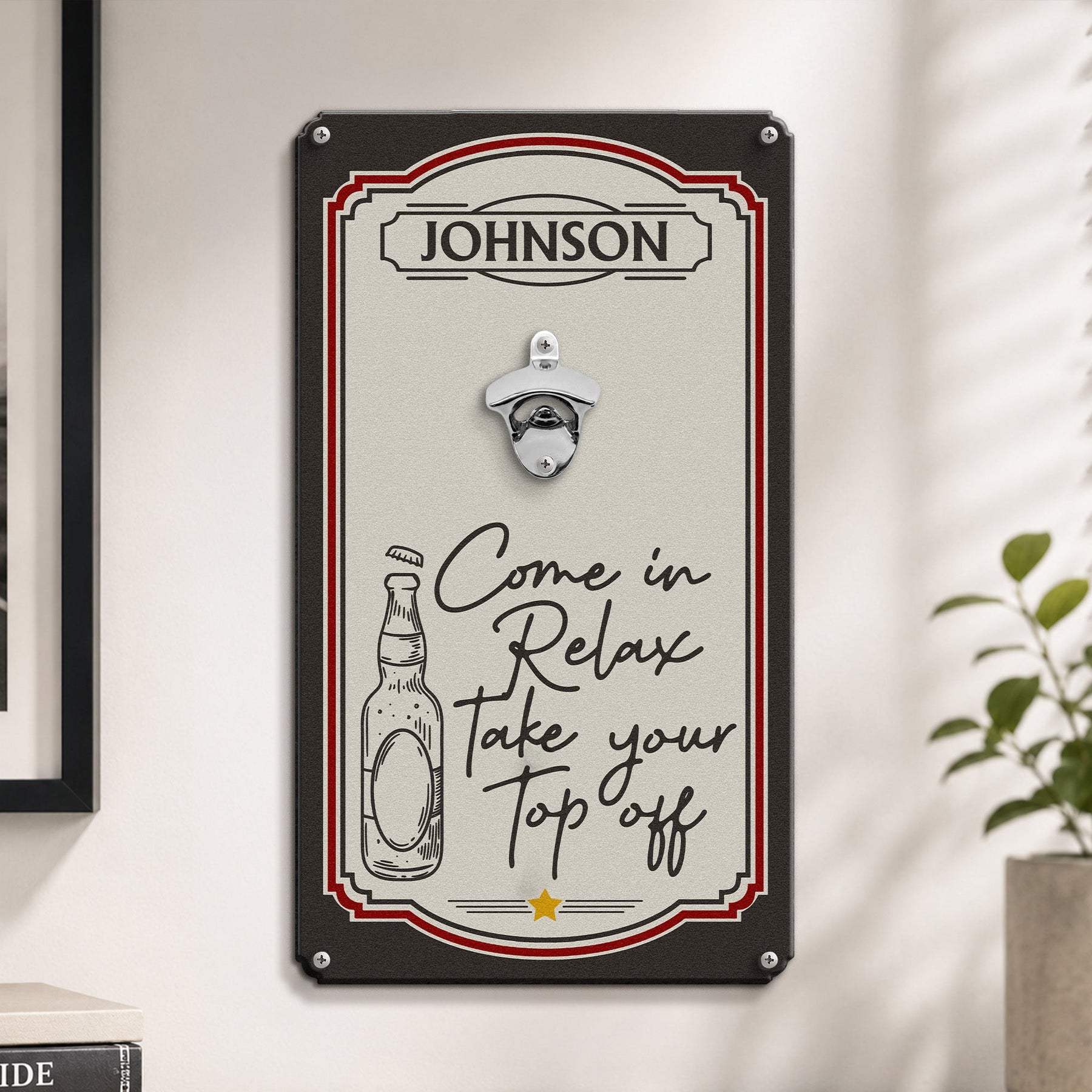Come In, Relax, Take Your Top Off - Personalized Wall Bottle Opener