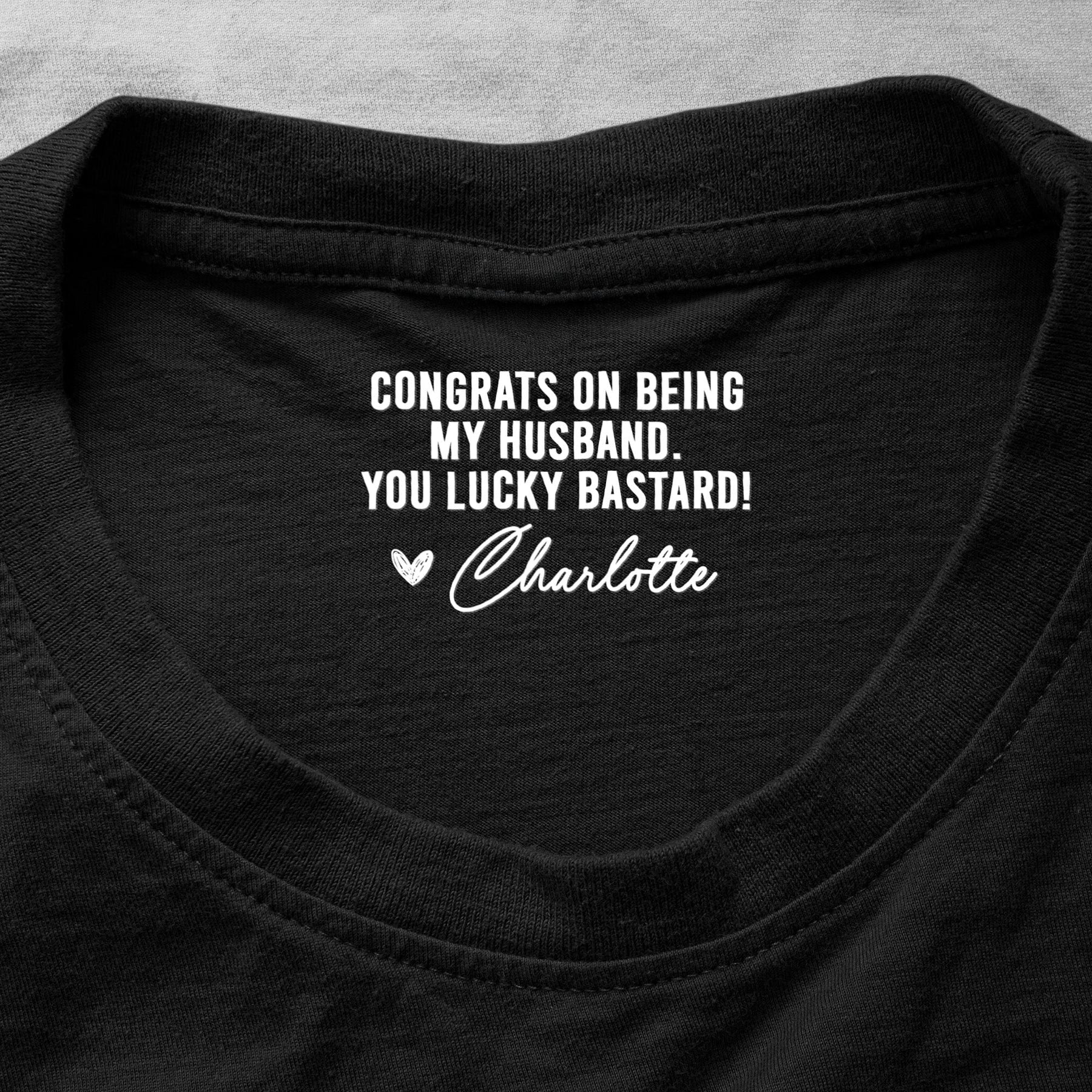 Congrats On Being My Husband/Boyfriend - Hidden Message - Personalized Shirt