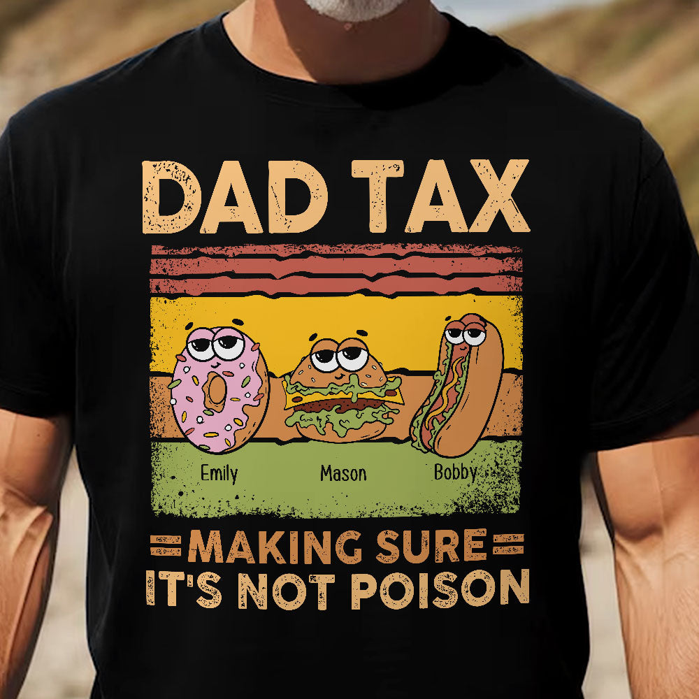 Dad Tax Making Sure It's Not Poison - Personalized Shirt - Gift For Dad