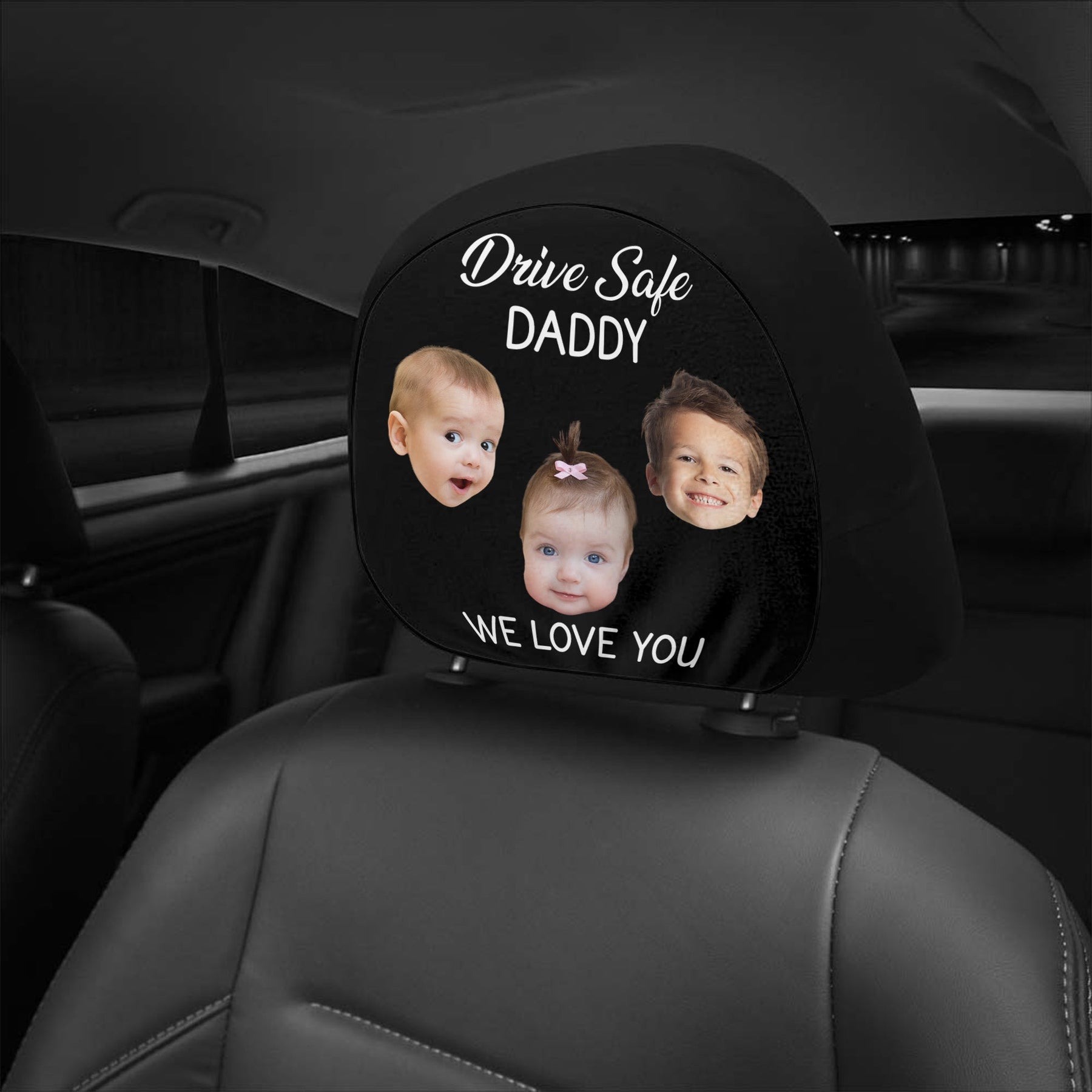 Drive Safe Daddy, Mommy, Papa - Custom Kids & Pet Faces - Personalized Photo Car Headrest Covers