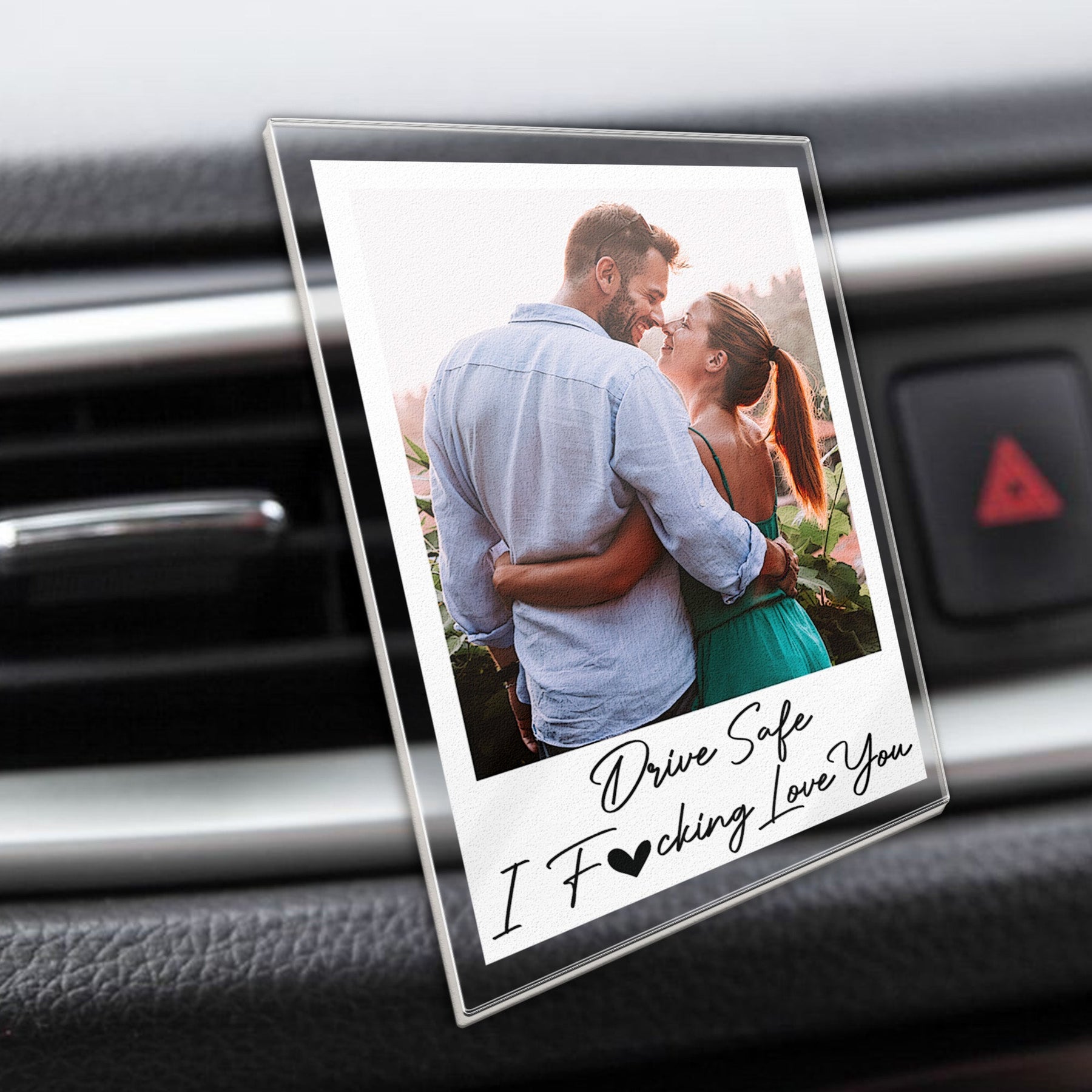 Drive Safe I Fcking Love You - Personalized Photo Acrylic Car Vent Clip