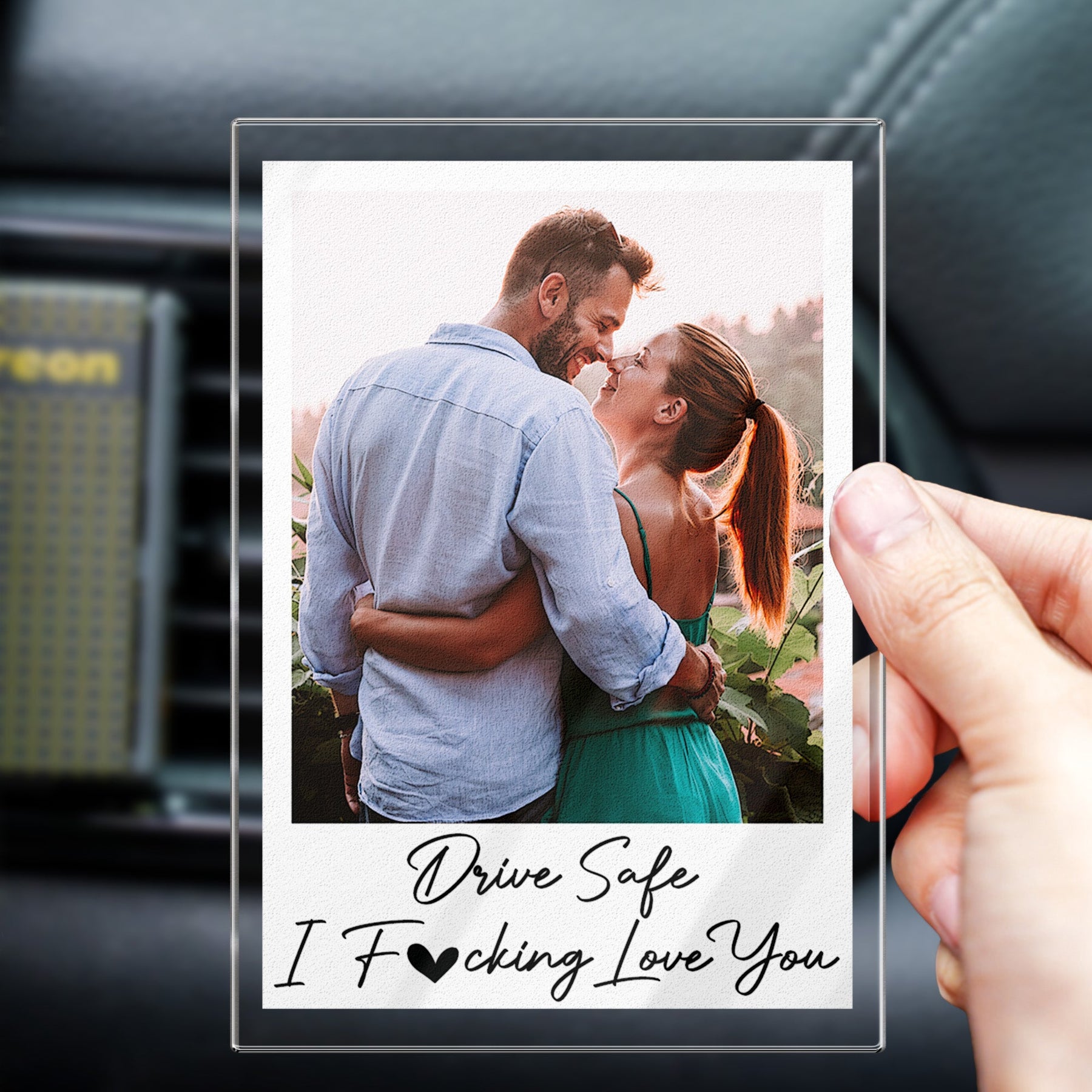 Drive Safe I Fcking Love You - Personalized Photo Acrylic Car Vent Clip