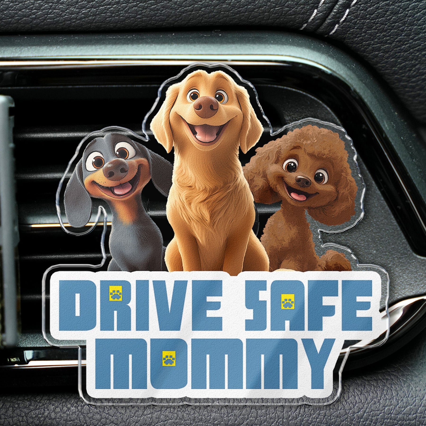 Drive Safe Mommy - Dog Mom, Dog Dad - Personalized Acrylic Car Vent Clip
