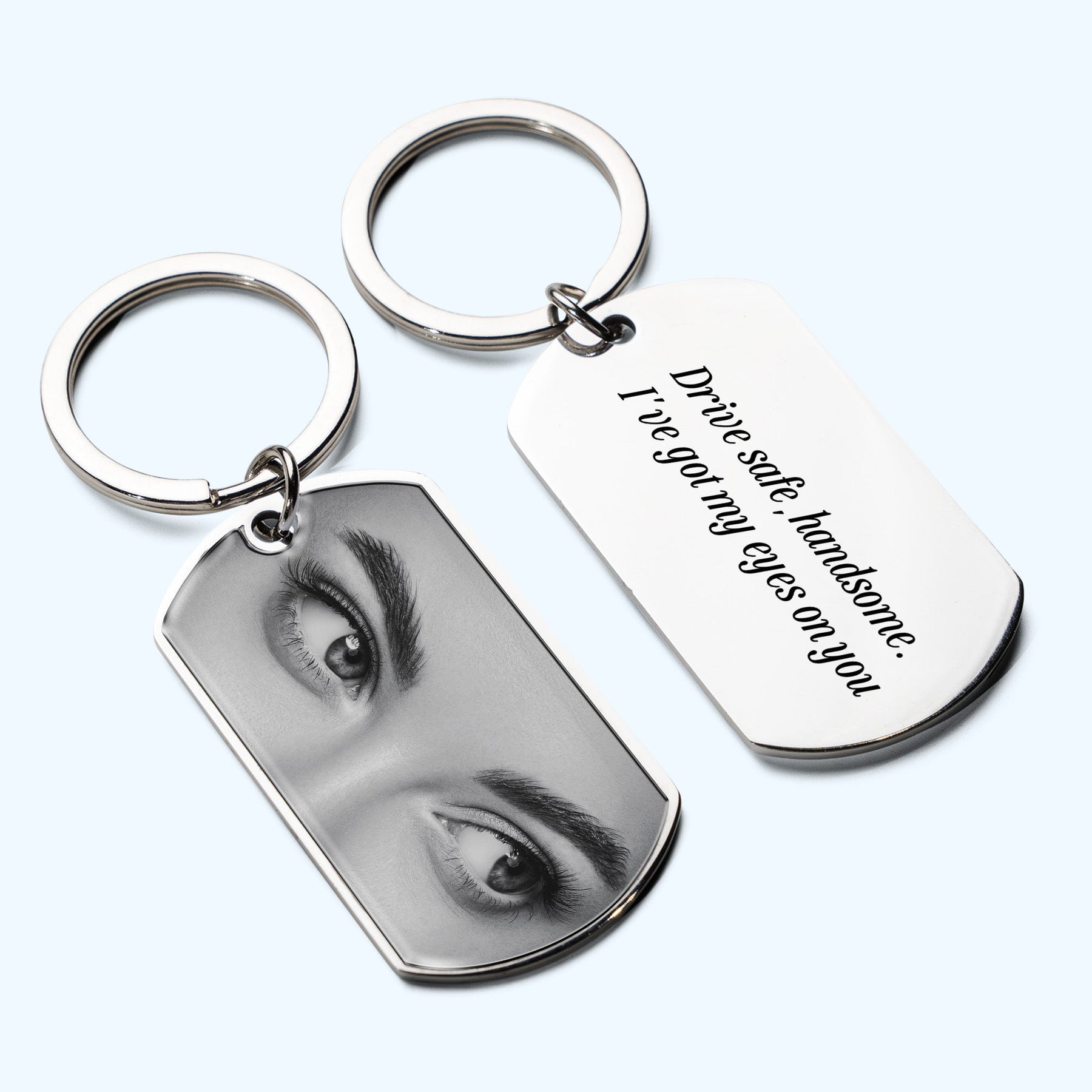 Drive Safe, Handsome. I’m Watching You - Personalized Stainless Steel Photo Keychain