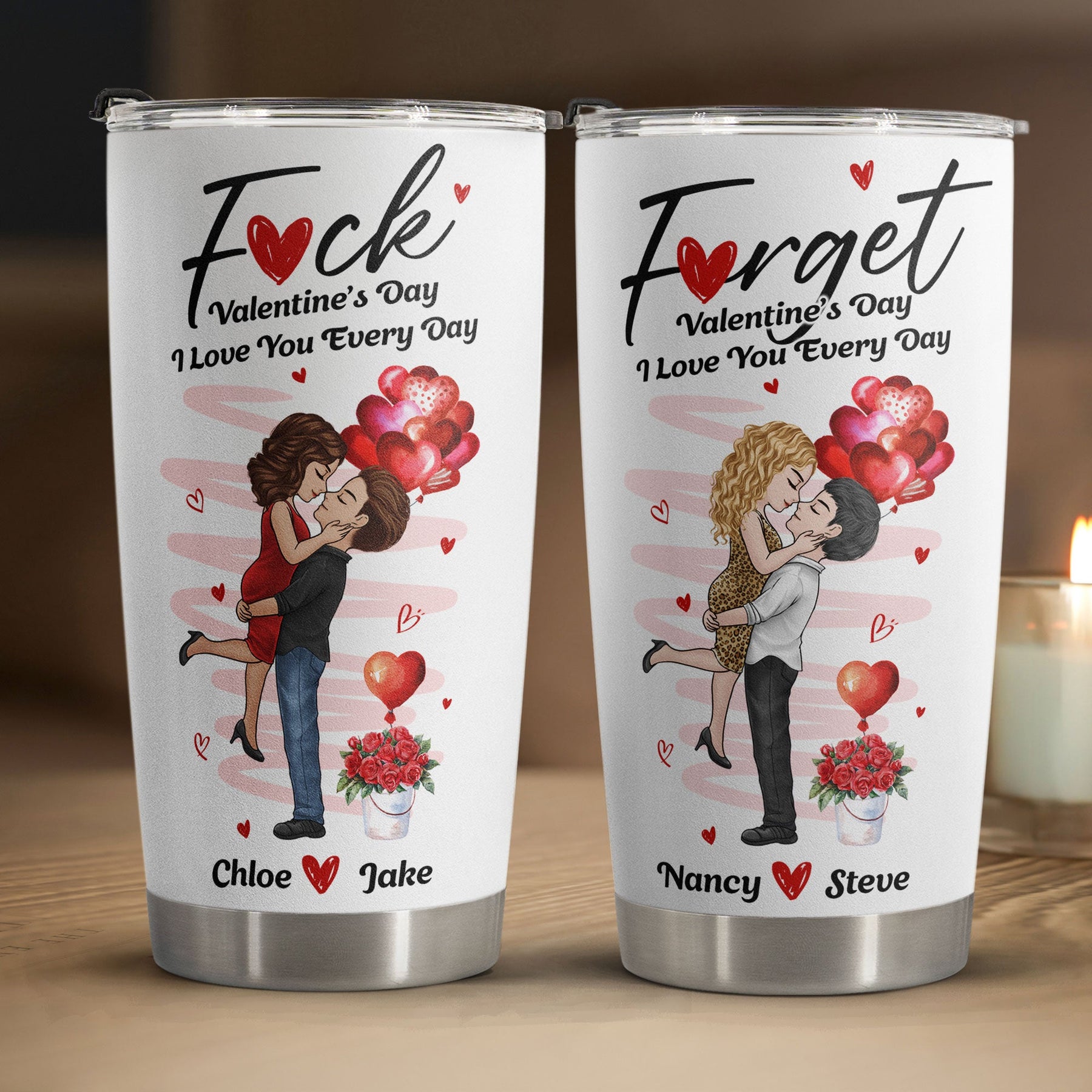 F*ck Valentine's Day I Love You Every Day New Gifts For Her - Personalized Tumbler Cup