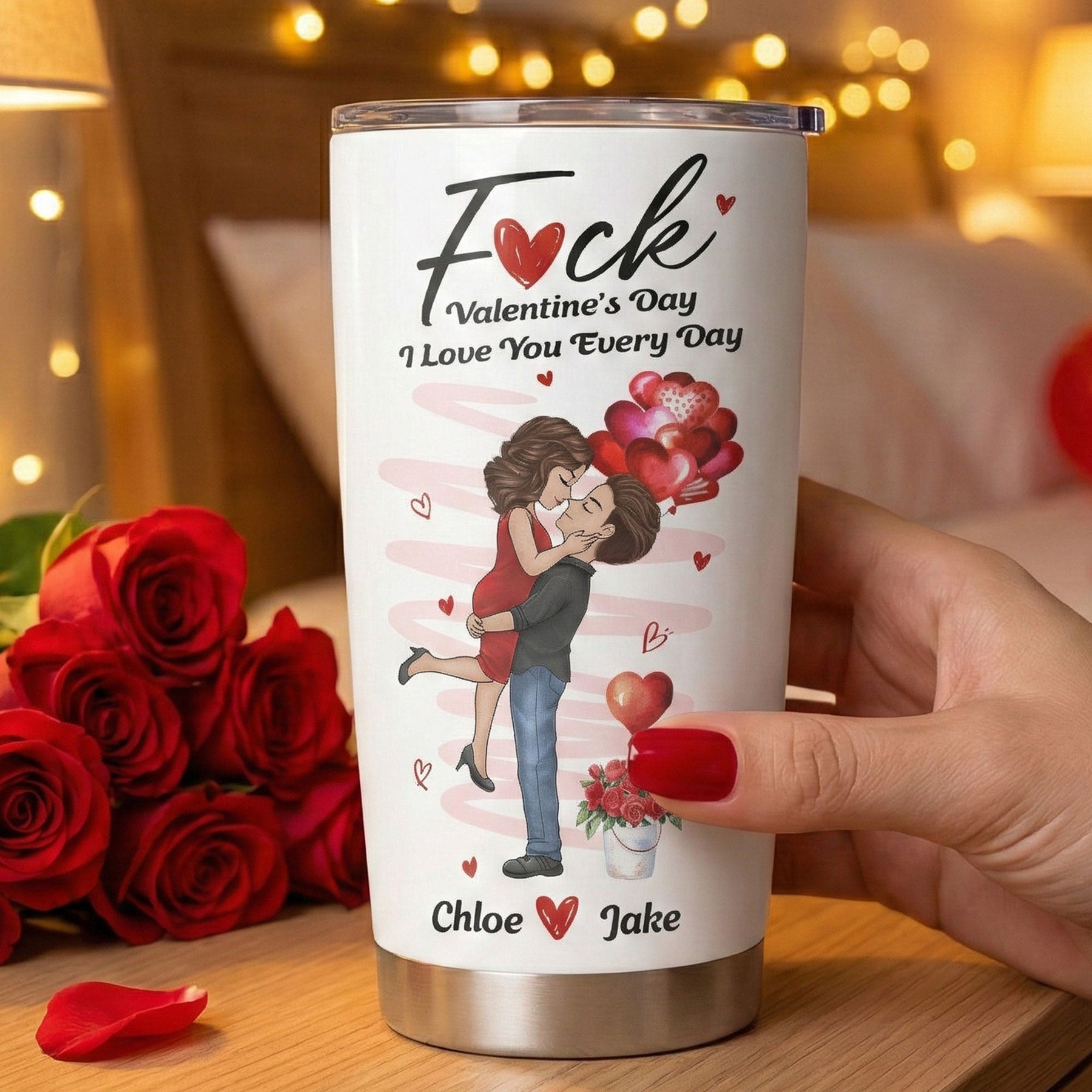 F*ck Valentine's Day I Love You Every Day New Gifts For Her - Personalized Tumbler Cup