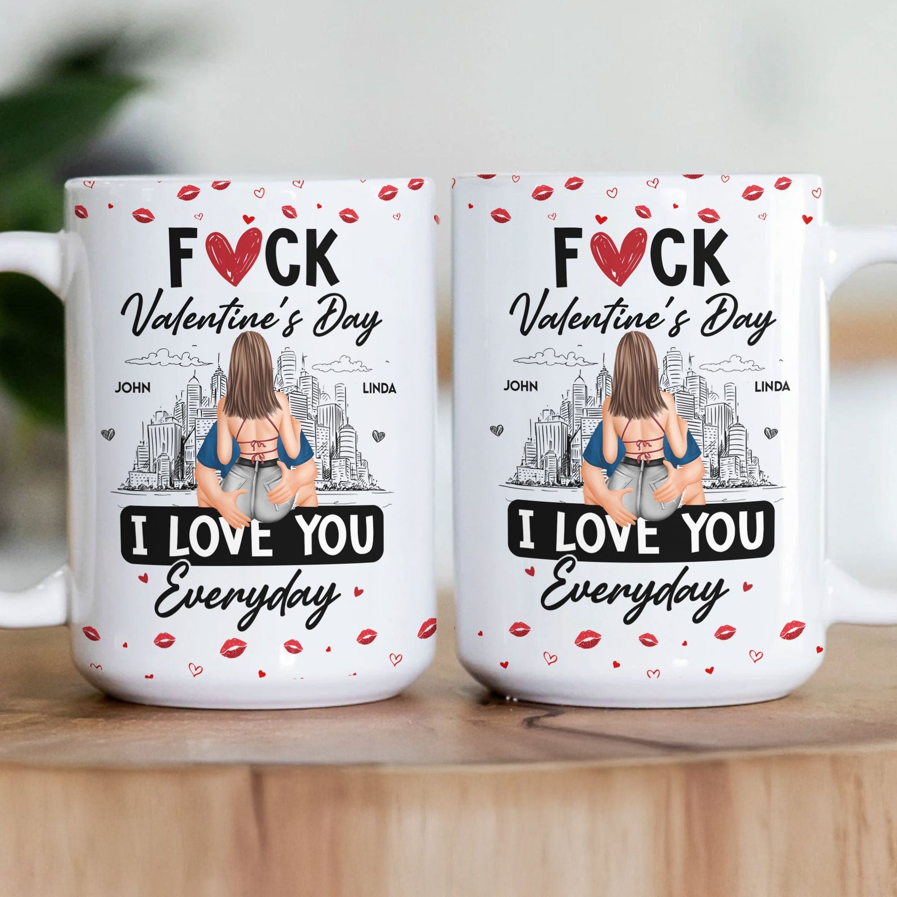 Fuck Valentine's Day I Love You Everyday - Personalized Mug