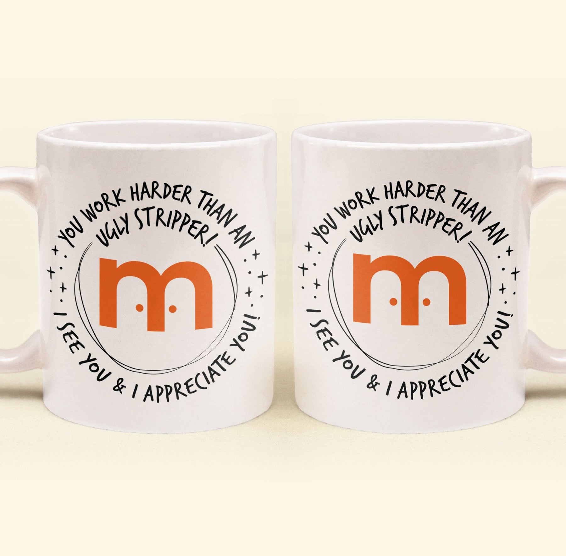 Funny Mug - You Work Harder Than An Ugly Stripper - Custom Your Logo - Thank You Gifts For Coworkers, Employee - Personalized Mug