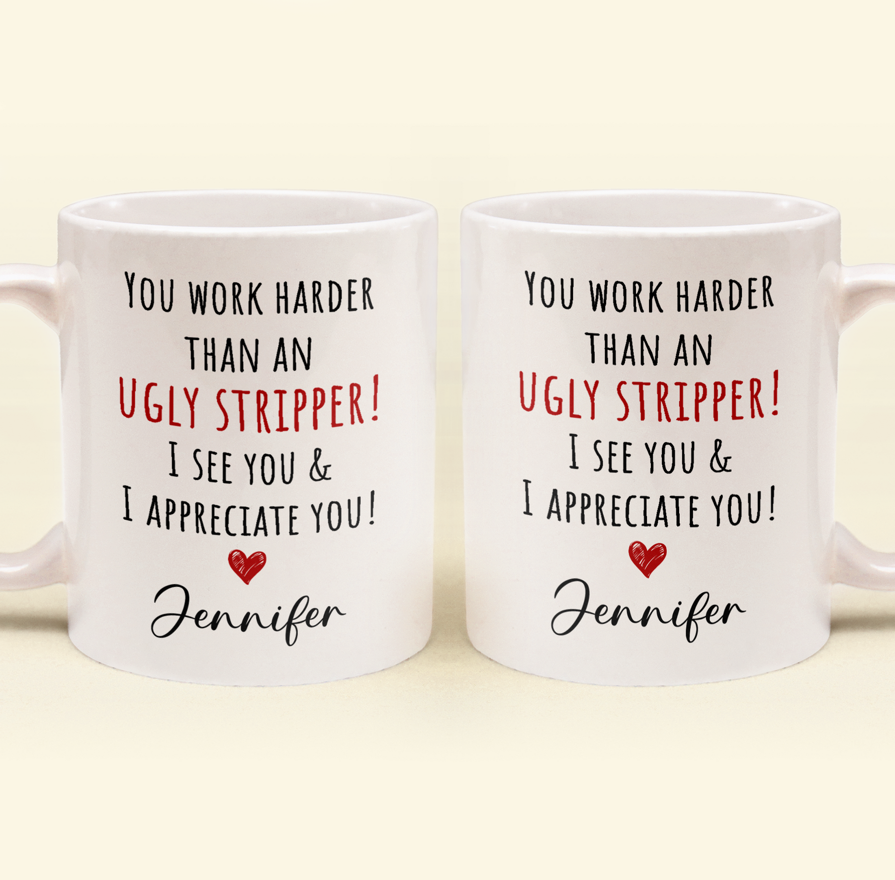 Funny Mug - You Work Harder Than An Ugly Stripper, Thank You Gifts For Coworkers, Employee - Personalized Mug