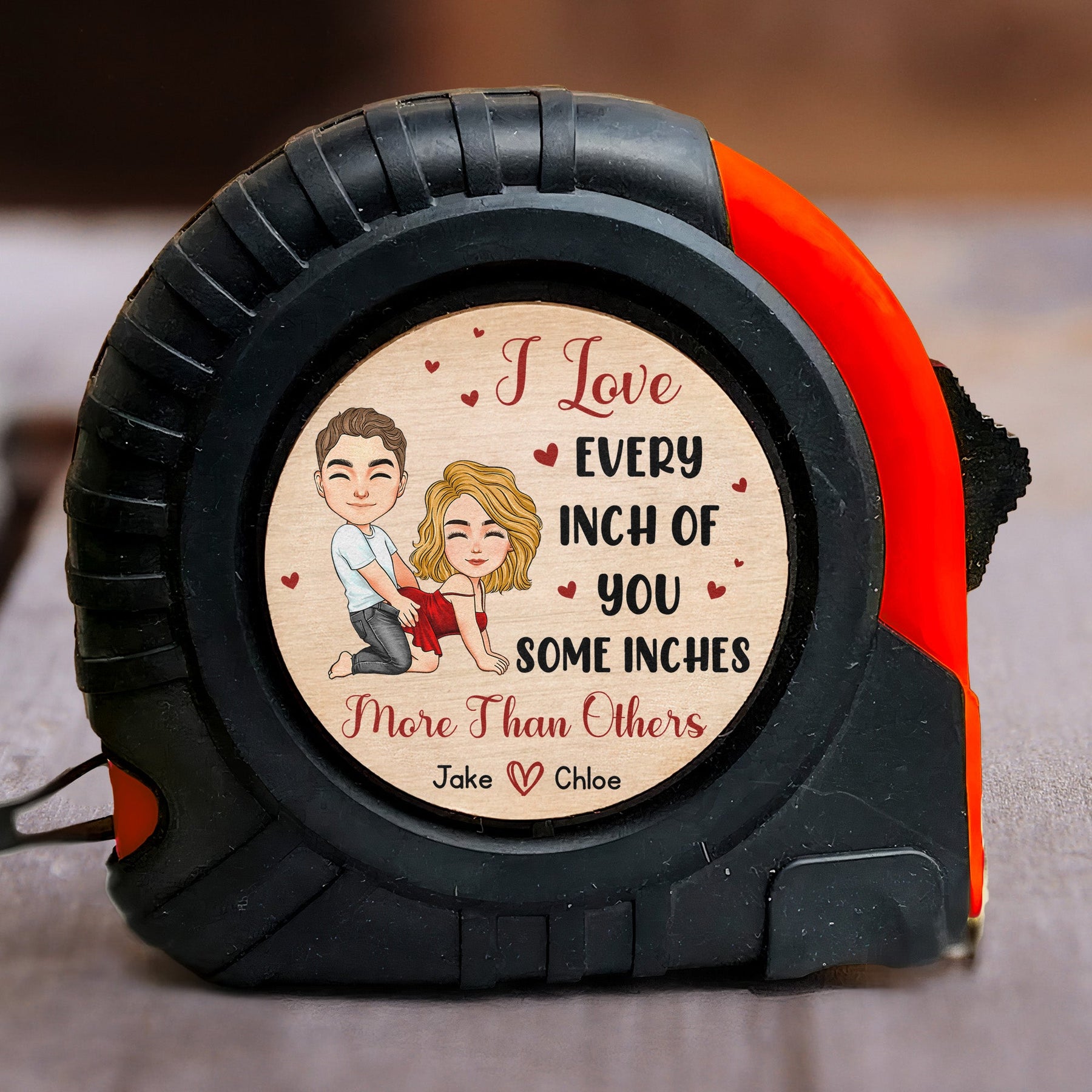 I Love Every Inch Of You, Some Inches More Than Others - Fun Gifts For Him - Personalized Tape Measure