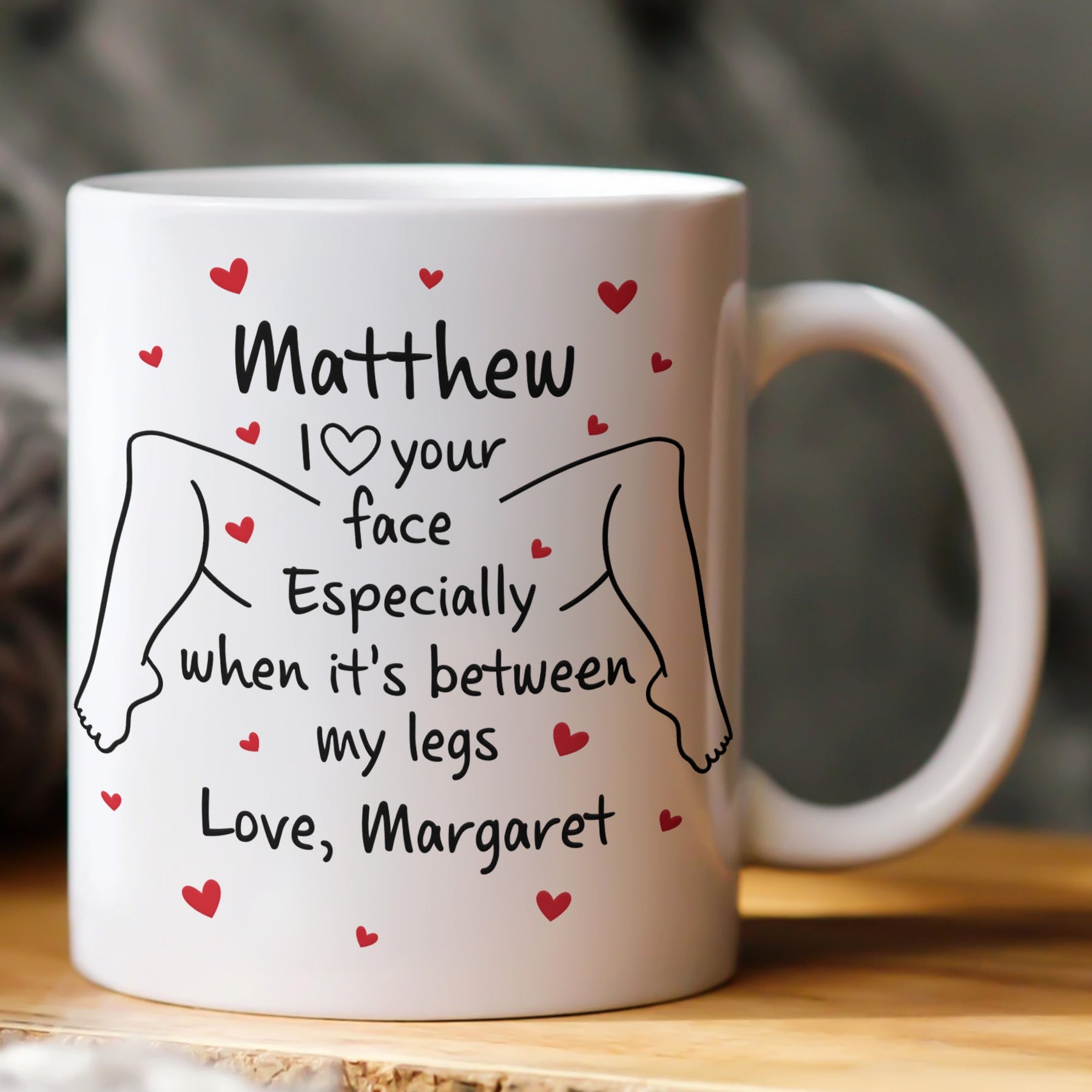 I Love Your Face Especially When It's Between My Legs - Naughty Gifts For Him - Personalized Mug