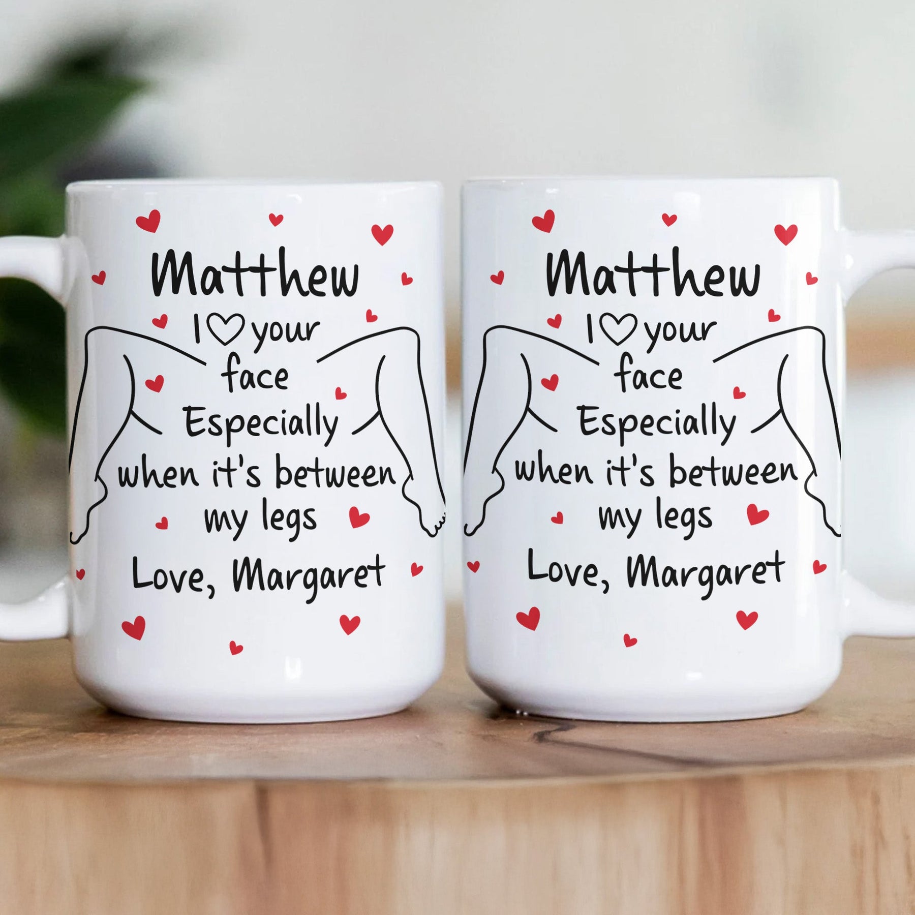 I Love Your Face Especially When It's Between My Legs - Naughty Gifts For Him - Personalized Mug