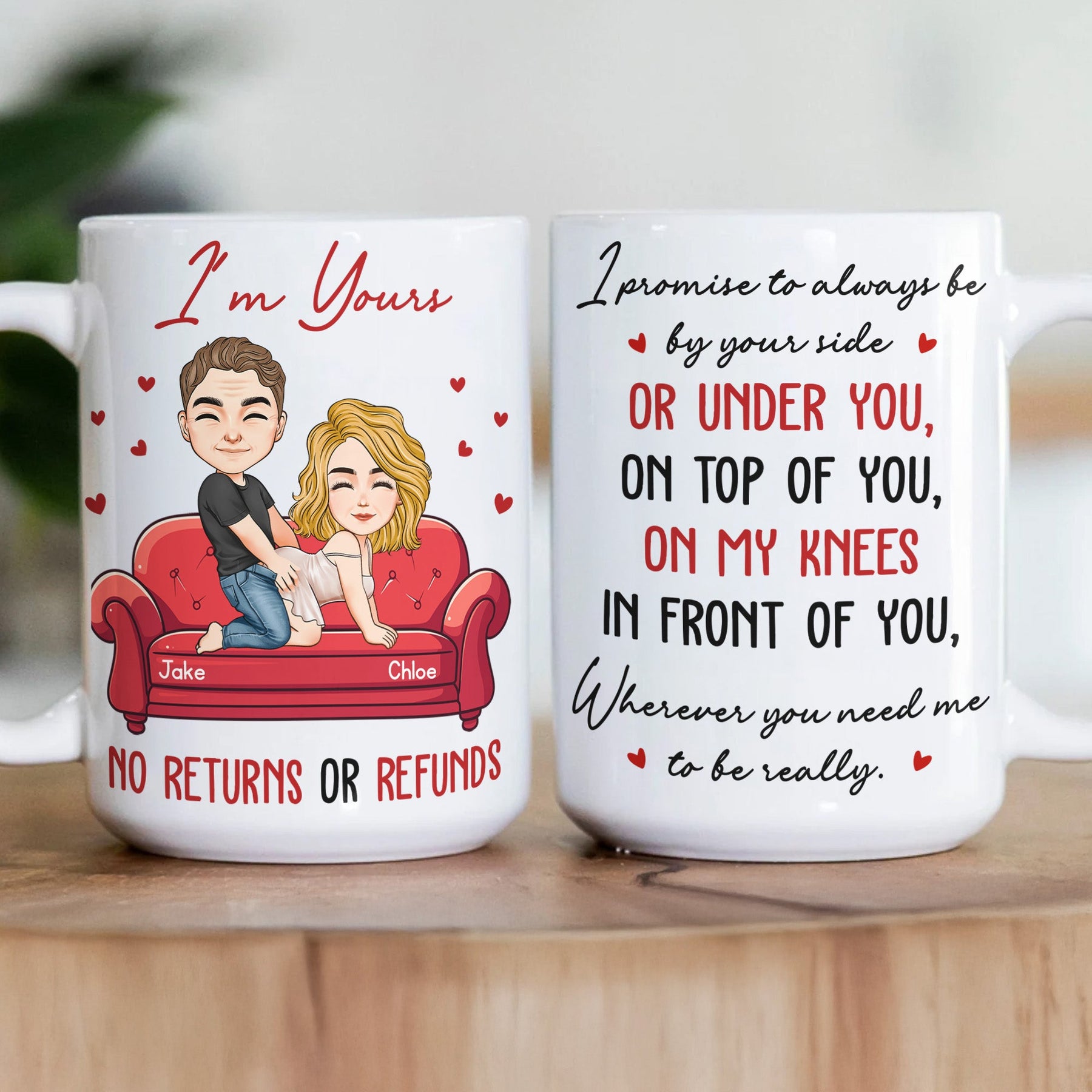 I Promise To Always Be By Your Side Or Under You On Top Of You - Fun Mug For Him, Her - Personalized Mug