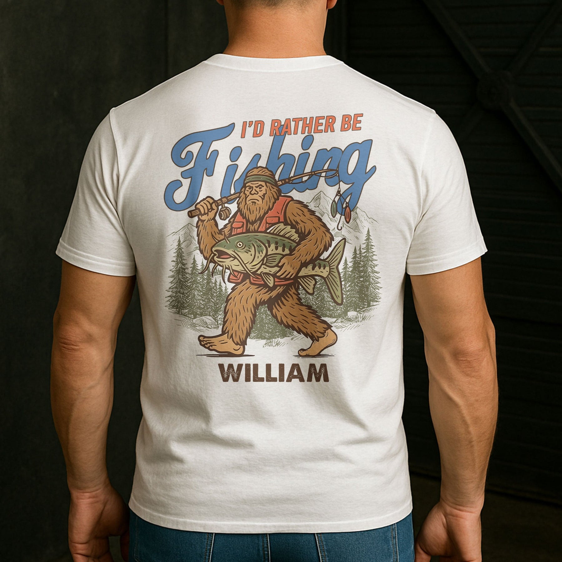 I’d Rather Be Fishing Sasquatch - Personalized Back Printed Shirt