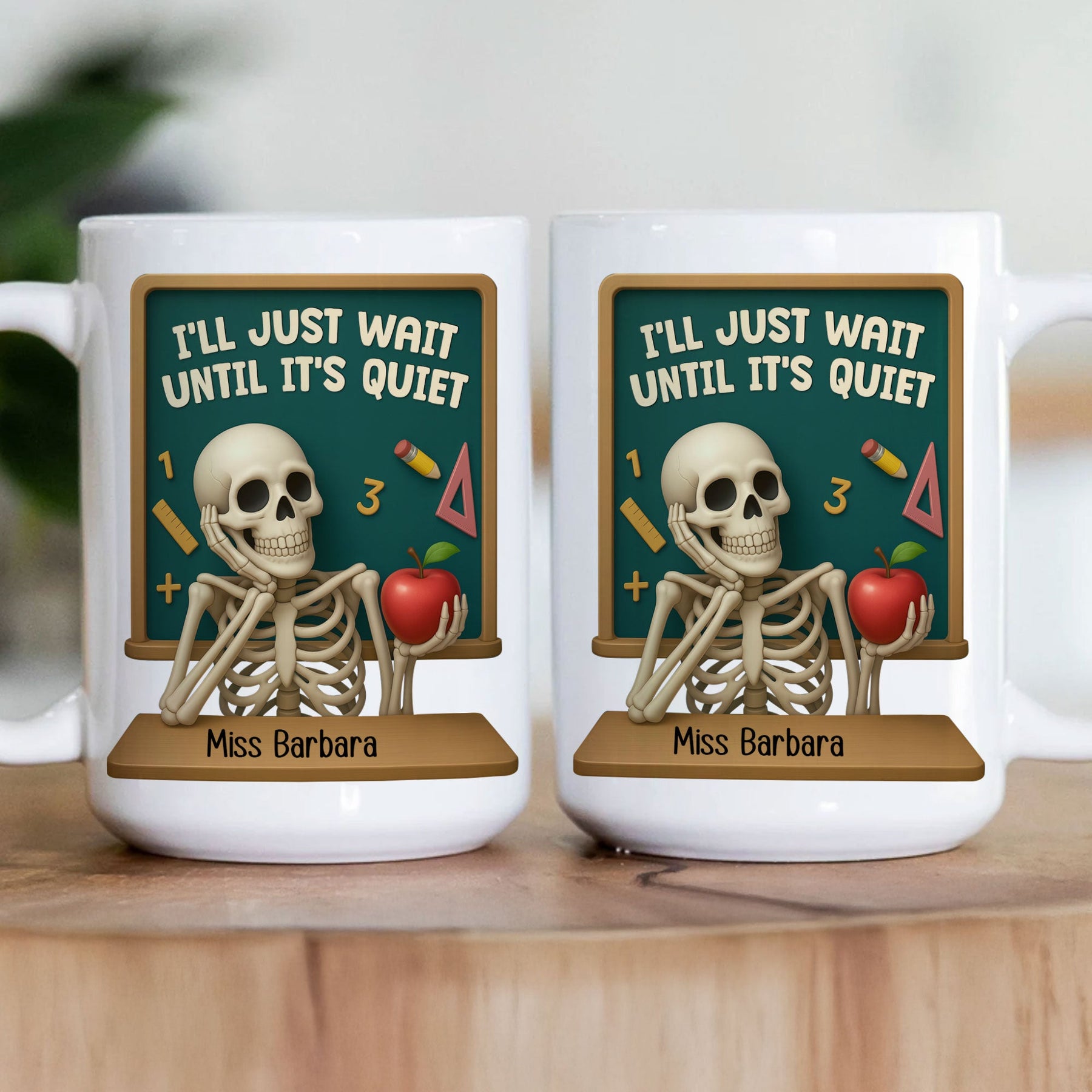 I'll Just Wait Until It's Quiet Teacher Funny Gift 3D Effect - Personalized Mug