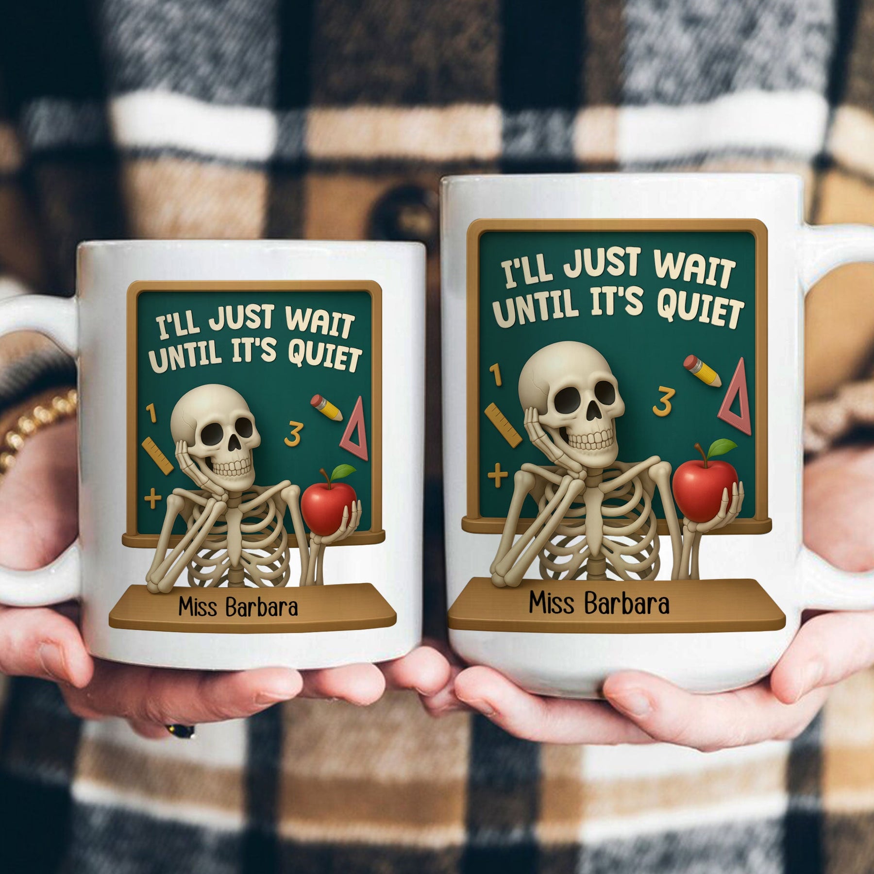 I'll Just Wait Until It's Quiet Teacher Funny Gift 3D Effect - Personalized Mug