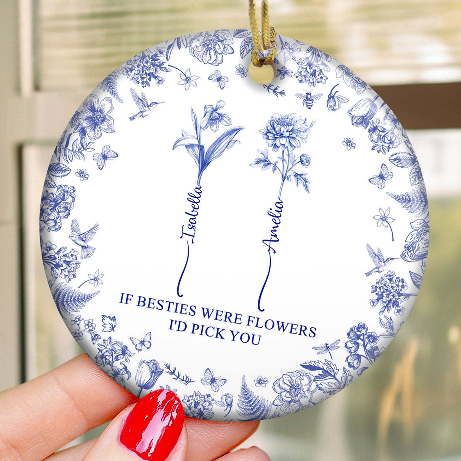 If Besties Were Flowers I'd Pick You - Toile De Jouy Custom Birth Flower - Personalized Ceramic Ornament