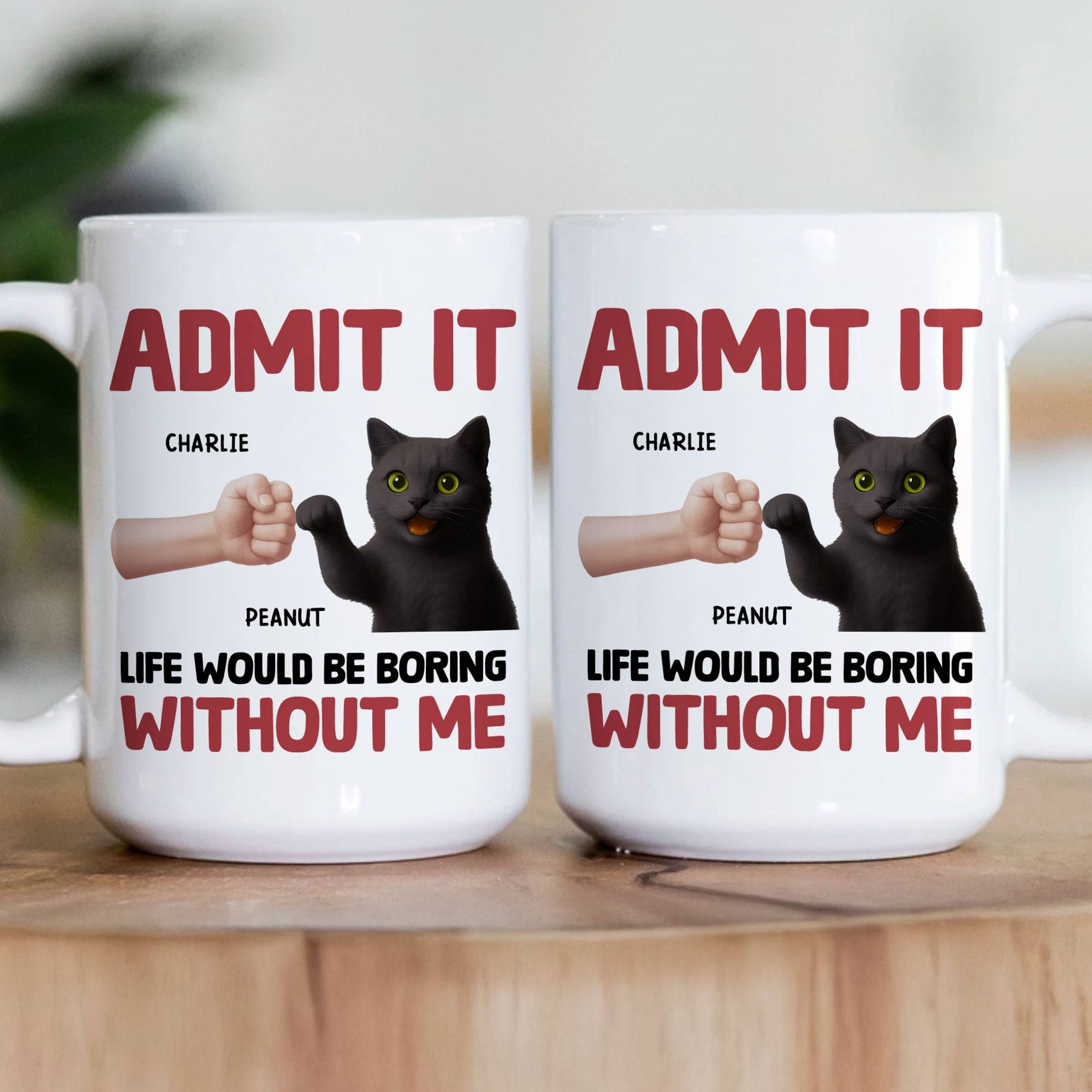 Life Would Be Boring Without Me - Personalized Mug