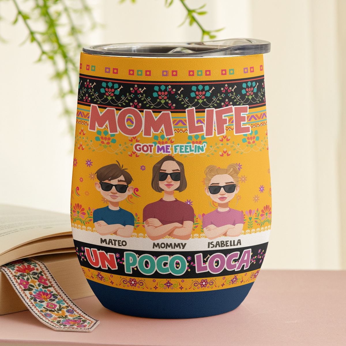 Mom Life Got Me Feelin' Un Poco Loca - Personalized Wine Tumbler