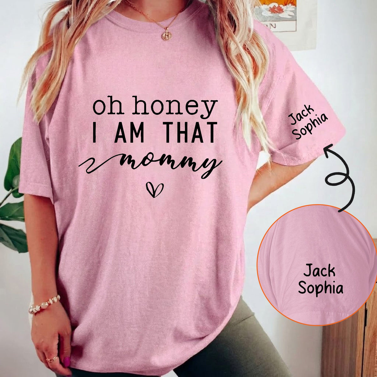 Oh Honey I Am That Mommy Custom With Kids Names - Custom For Mom, Gigi, Grandma - Personalized Shirt