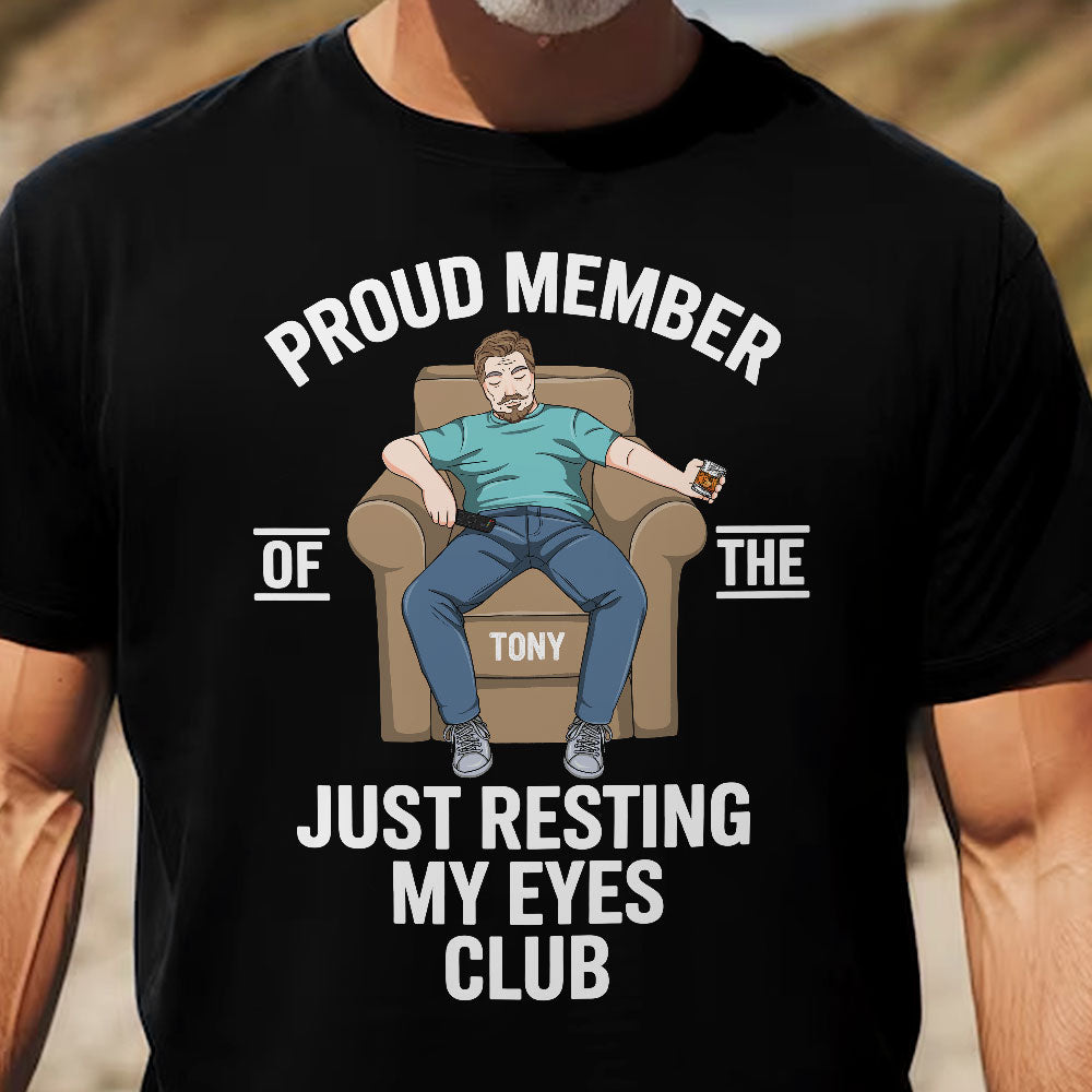 Proud Member Of The Just Resting My Eyes Club - Personalized Shirt