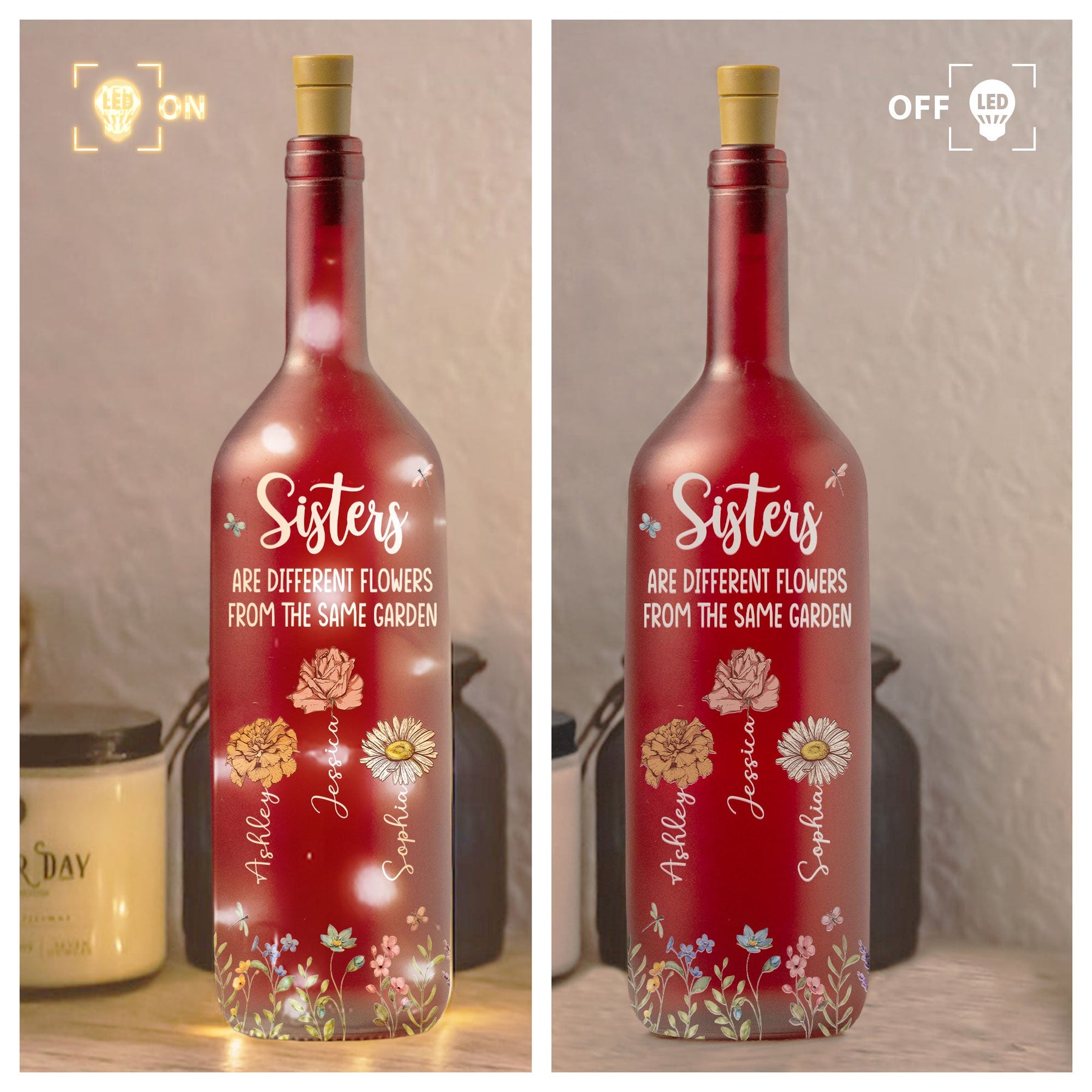Sisters Are Different Flowers From The Same Garden - Personalized Bottle Lamp