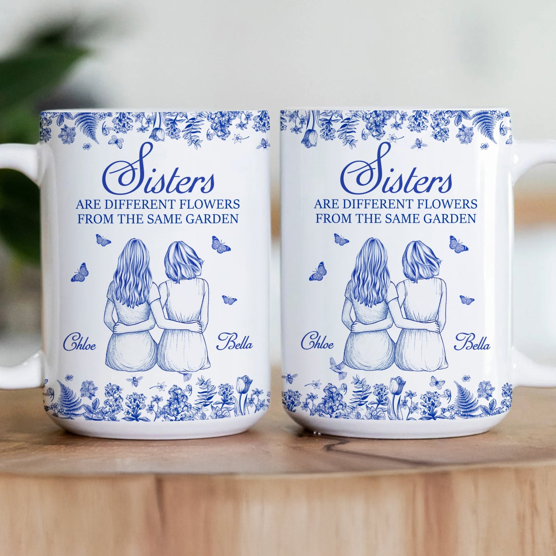 Sisters Are Different Flowers From The Same Garden - Personalized Mug