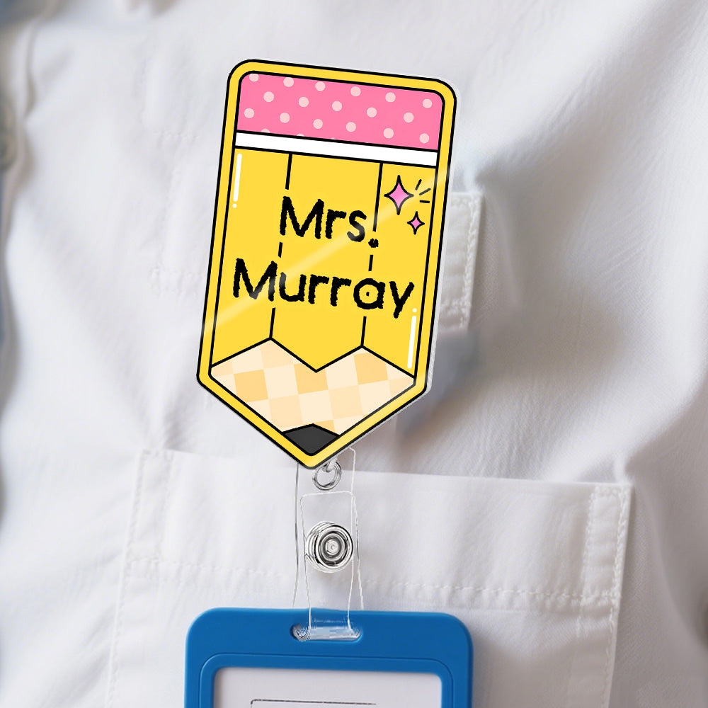 Teacher Pencil Custom Name - Personalized Acrylic Badge Reel
