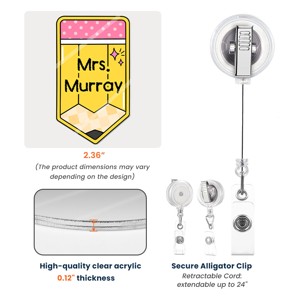 Teacher Pencil Custom Name - Personalized Acrylic Badge Reel