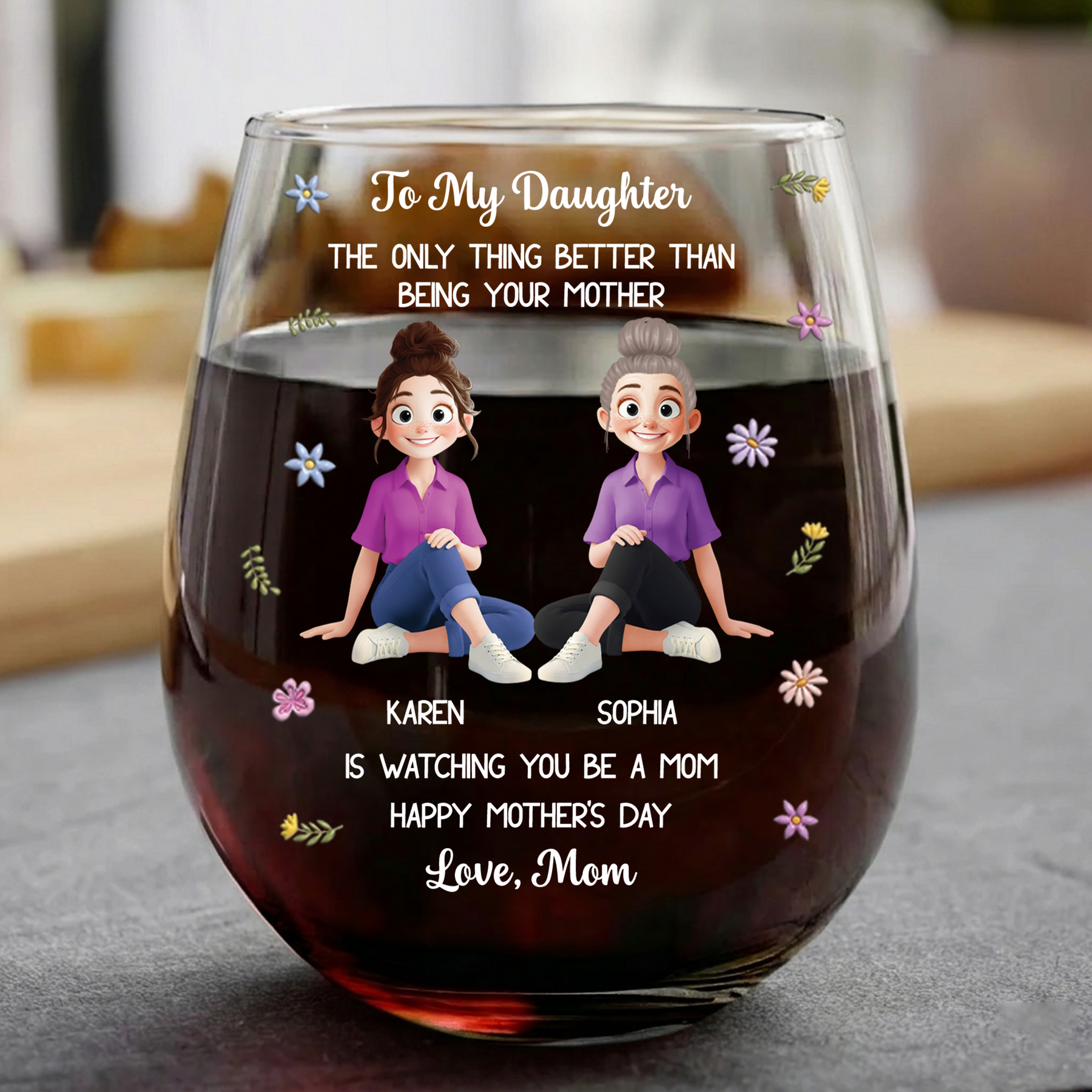 The Only Thing Better Than Being Your Mother Is Watching You Be A Mom - Personalized Wine Glass